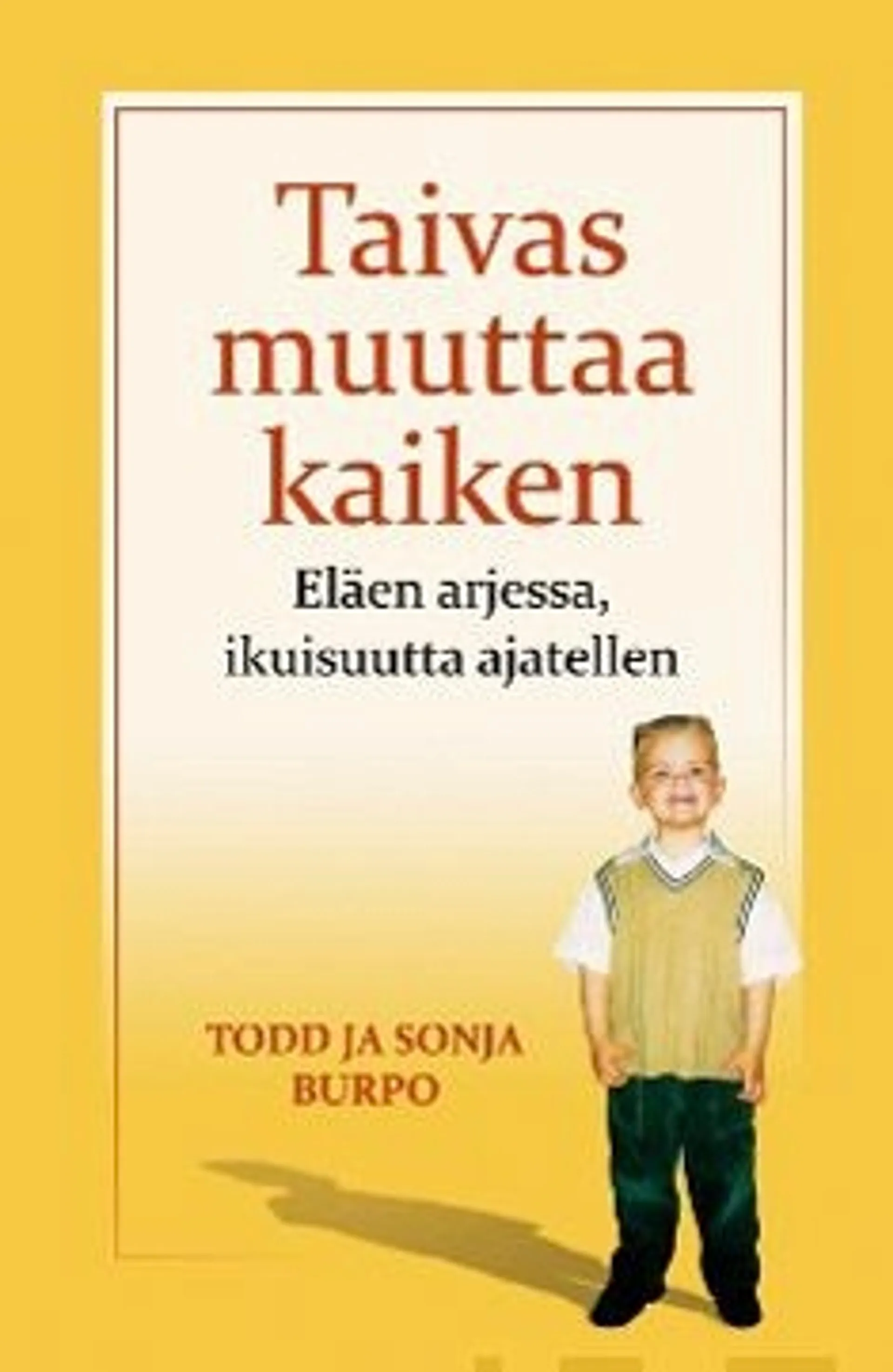 Burpo, Taivas muuttaa kaiken - eläen arjessa, ikuisuutta ajatellen