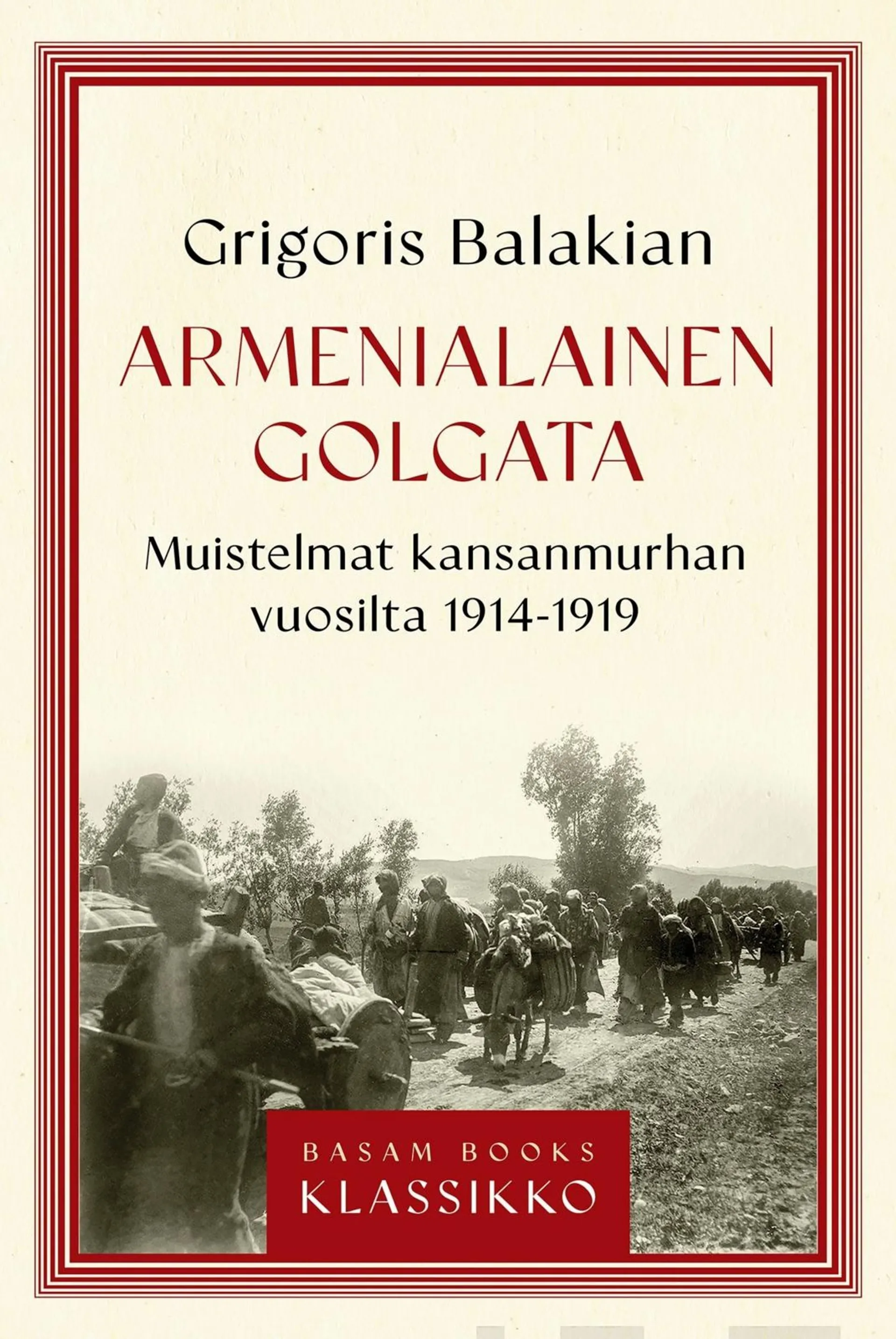 Balakian, Armenialainen Golgata