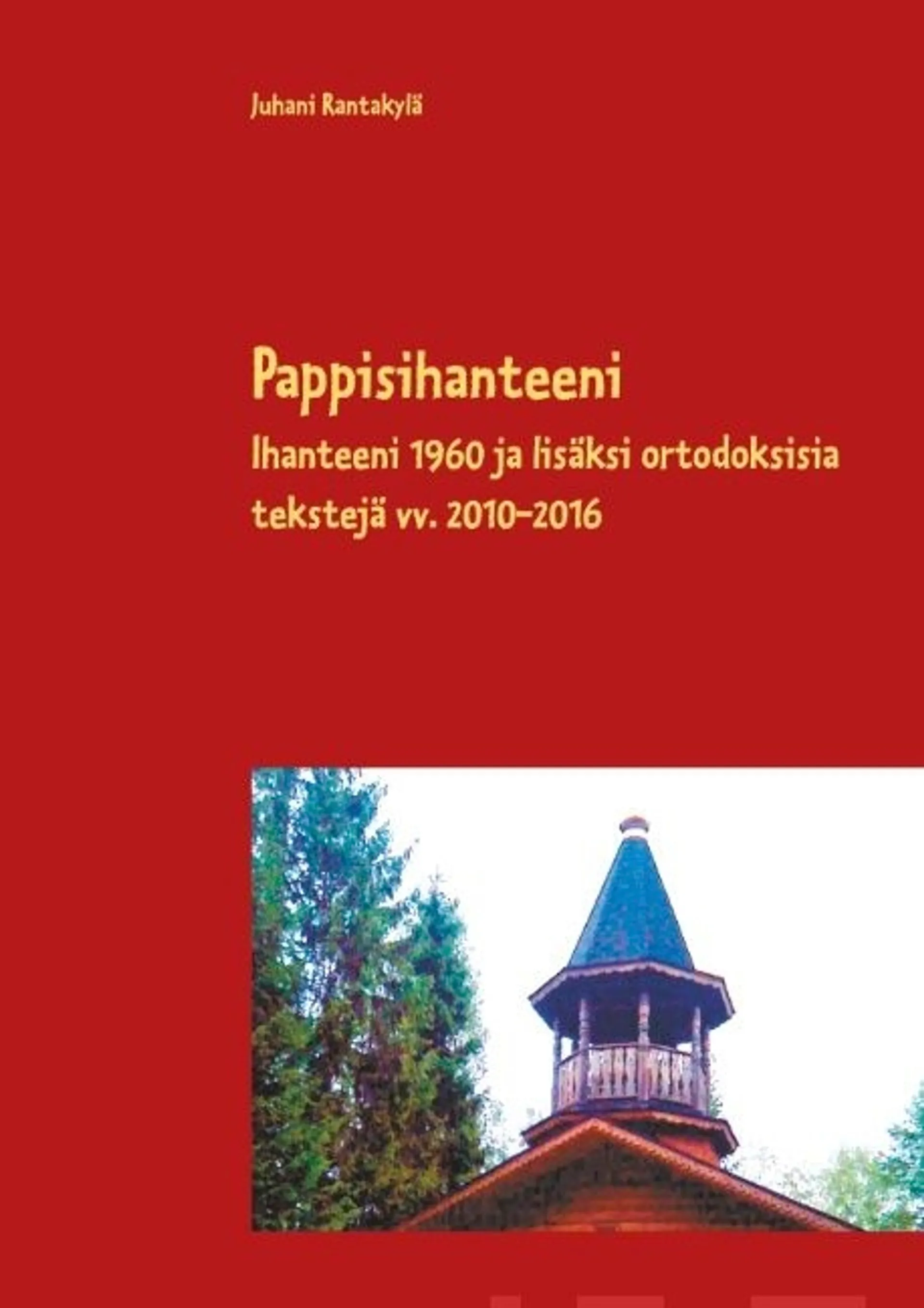 Rantakylä, Pappisihanteeni - Ihanteeni 1960 ja lisäksi ortodoksisia tekstejä vv. 2010-2016 Mikkelin ortodoksisessa seurakunnassa