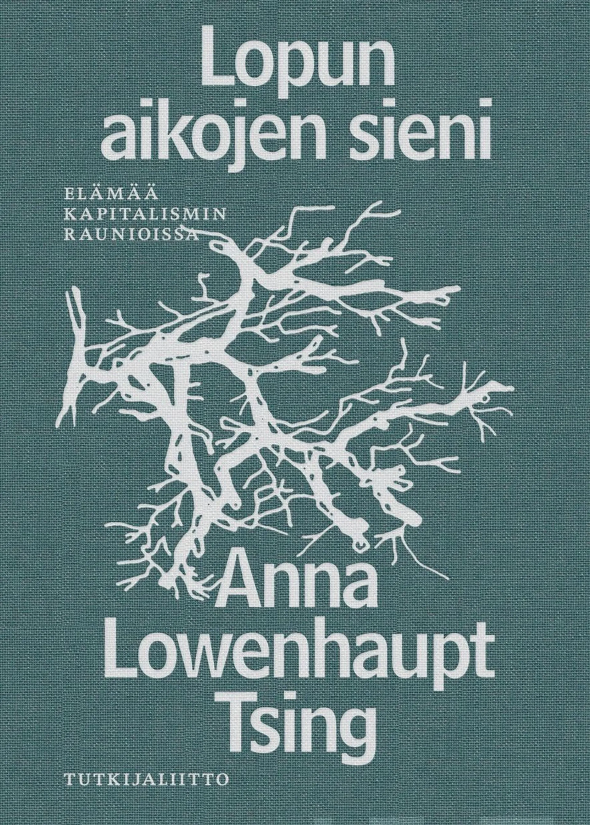 Lowenhaupt Tsing, Lopun aikojen sieni - Elämää kapitalismin raunioissa