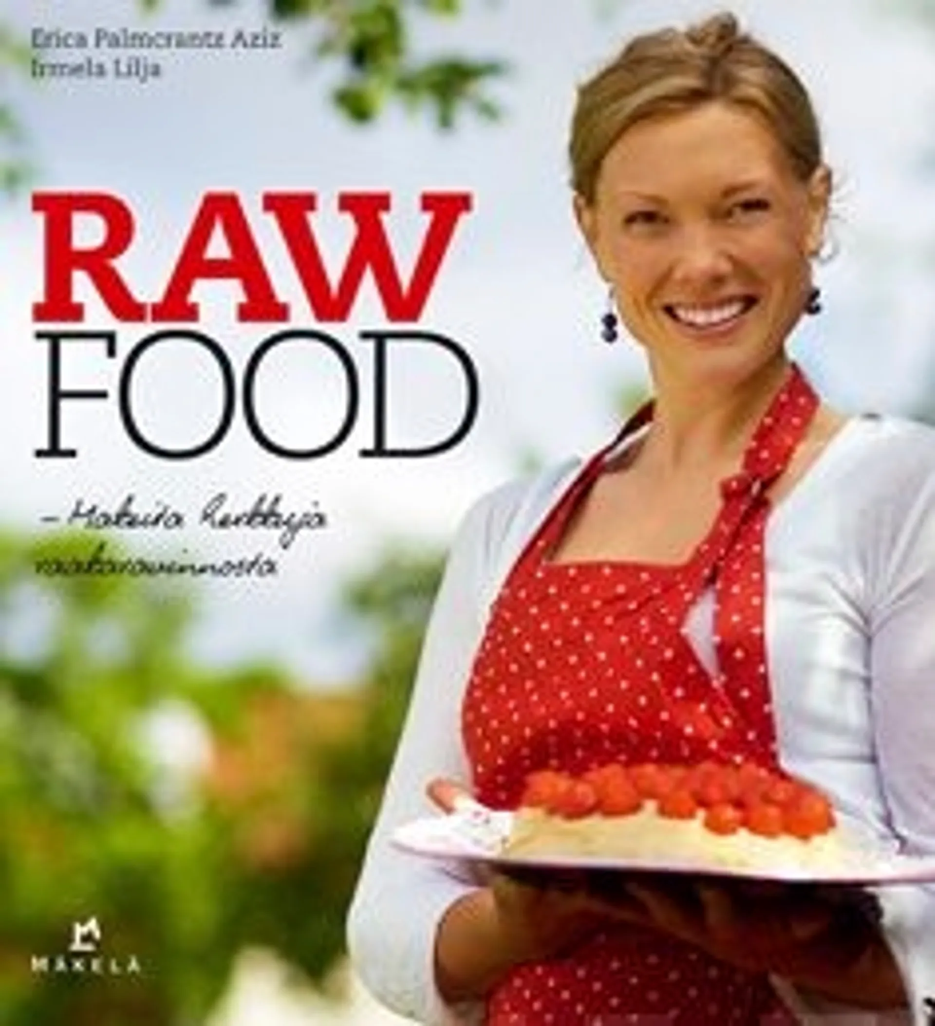 Palmgrantz Aziz, Raw Food - makeita herkkuja raakaravinnosta