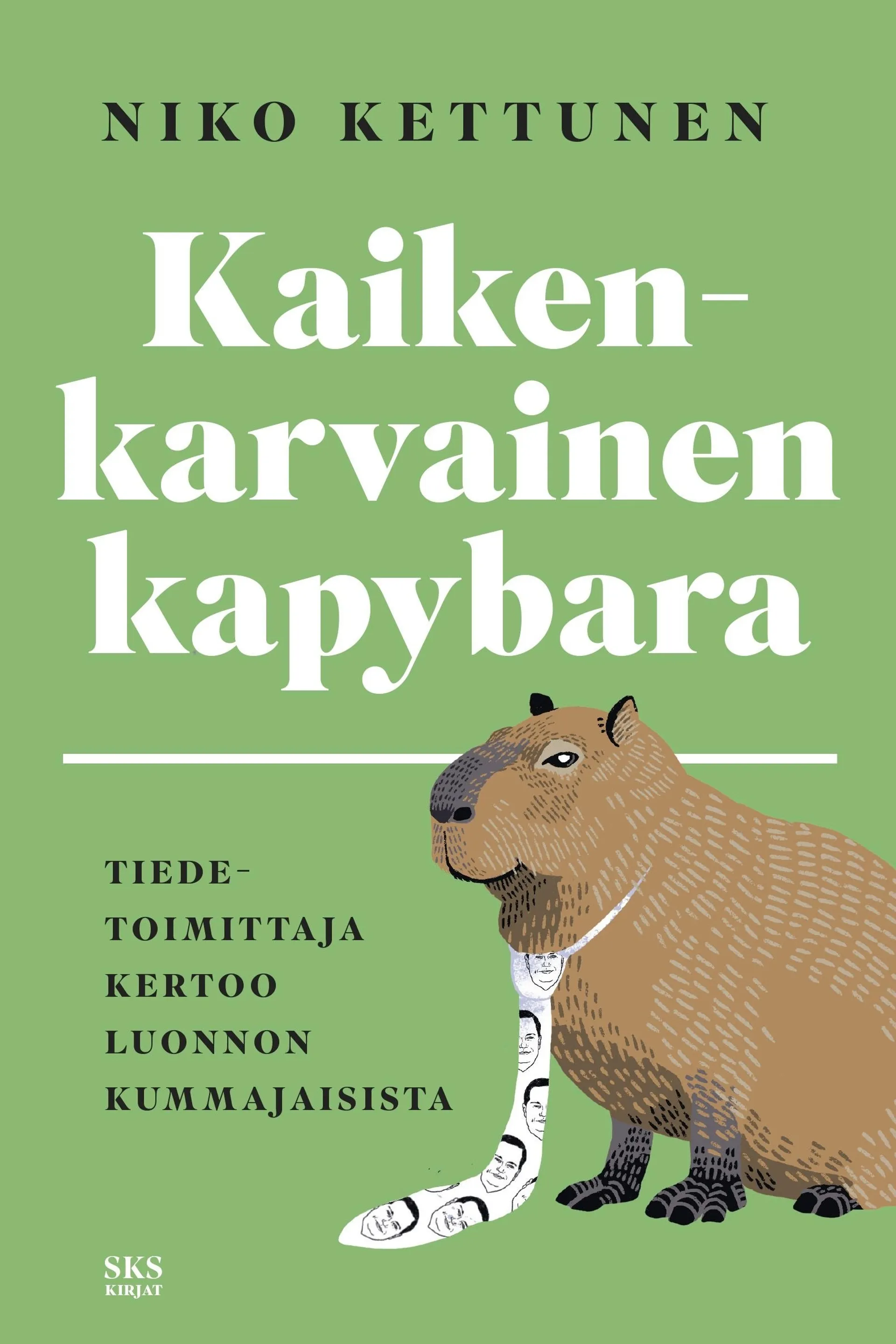 Kettunen, Kaikenkarvainen kapybara - Tiedetoimittaja kertoo luonnon kummajaisista