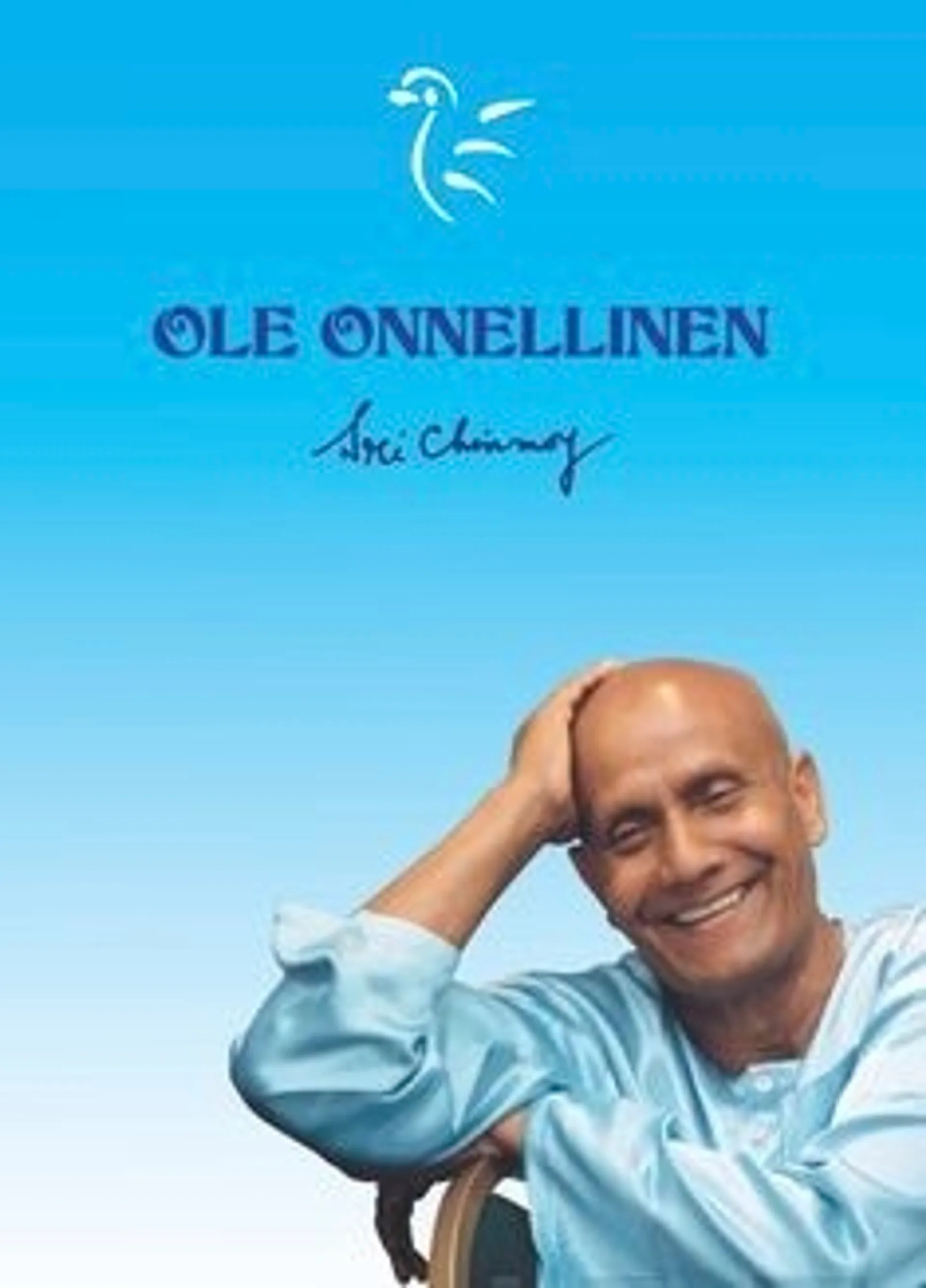 Sri Chinmoy, Ole onnellinen