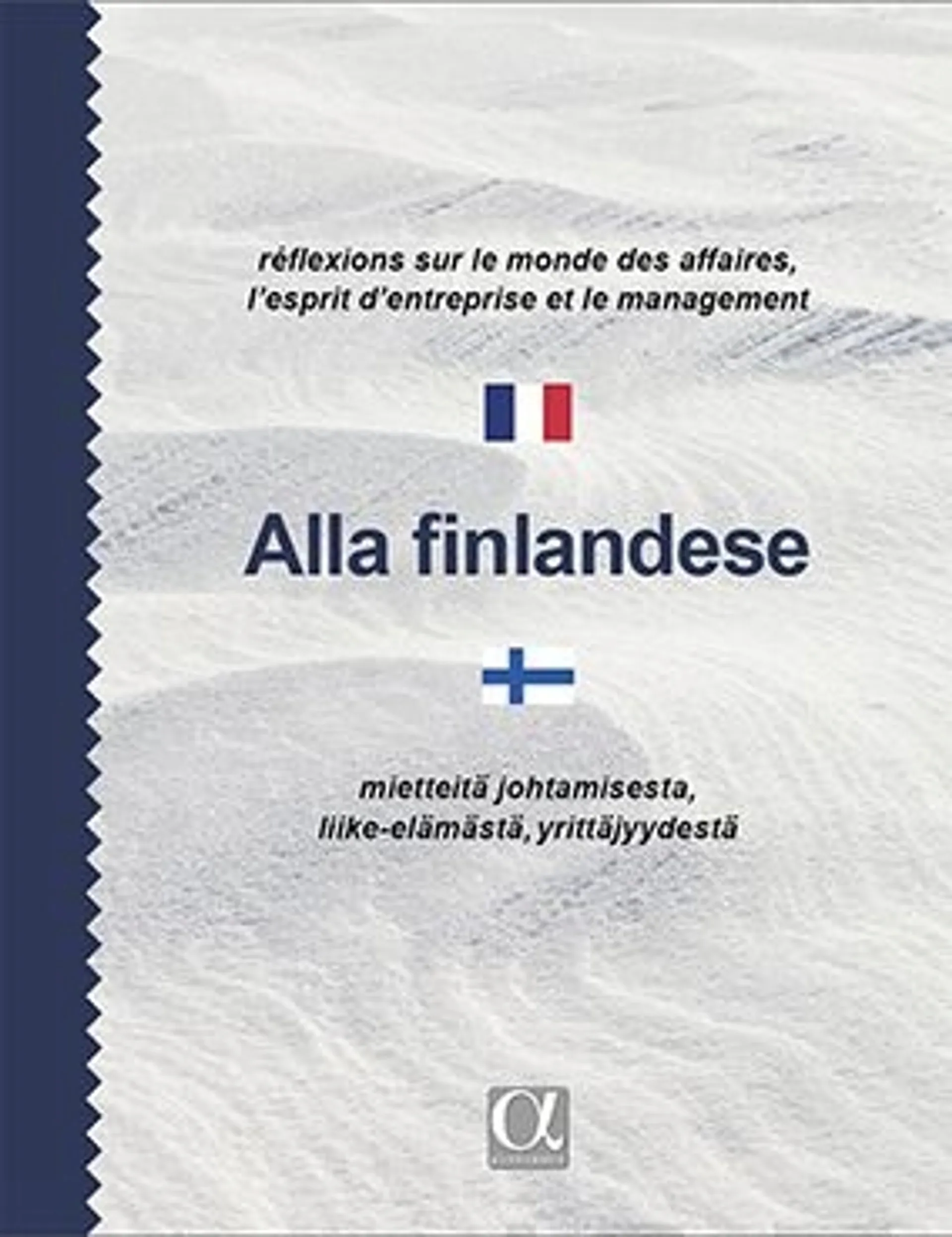 Eräheimo, Alla Finlandese - Réflexions sur le monde des affaires, l’esprit d’entreprise et le management  - Mietteitä johtamisesta, liike-elämästä ja yrittäjyydestä