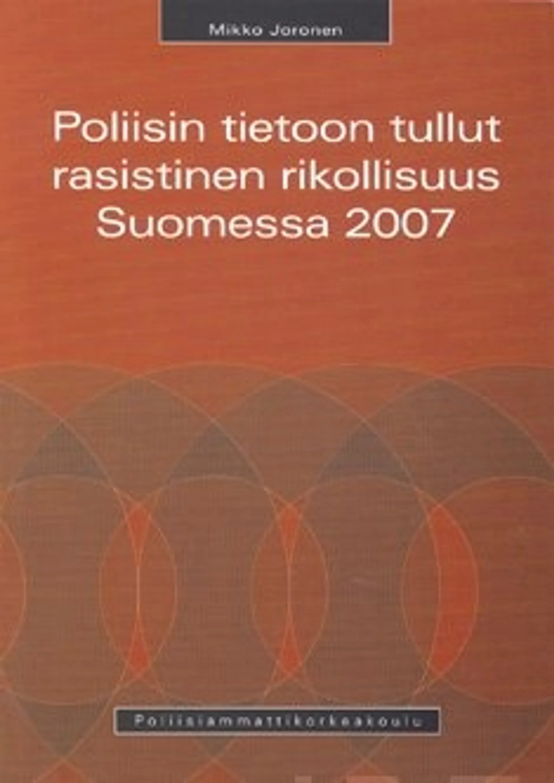 Poliisin tietoon tullut rasistinen rikollisuus Suomessa 2007