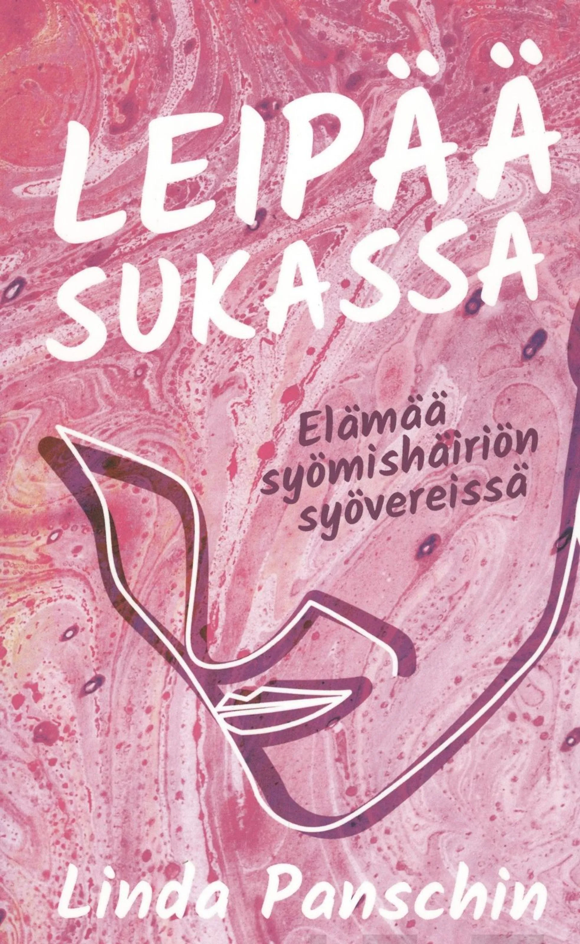 Panschin, Leipää sukassa - Elämää syömishäiriön syövereissä