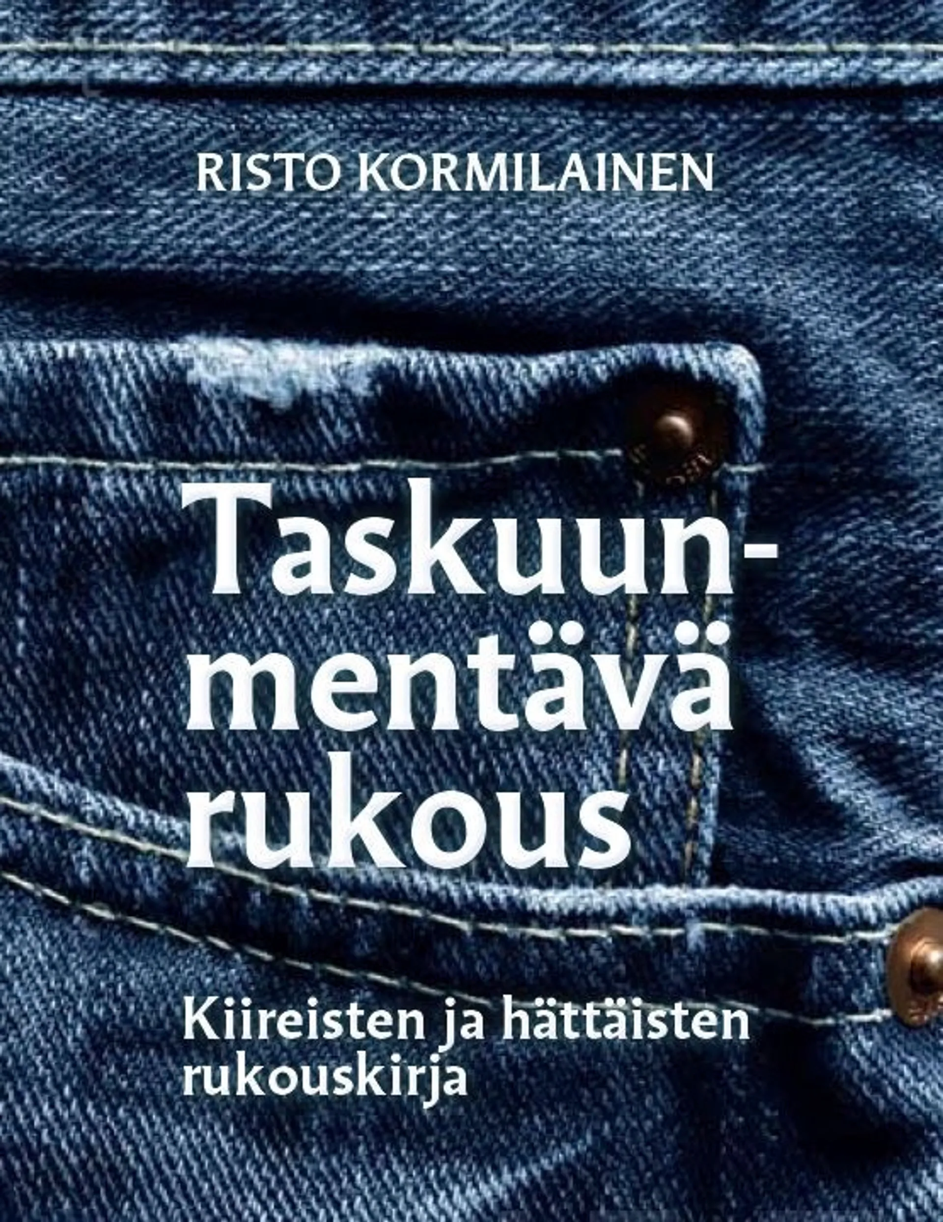 Kormilainen, Taskuunmentävä rukous - Kiireisten ja hättäisten rukouskirja