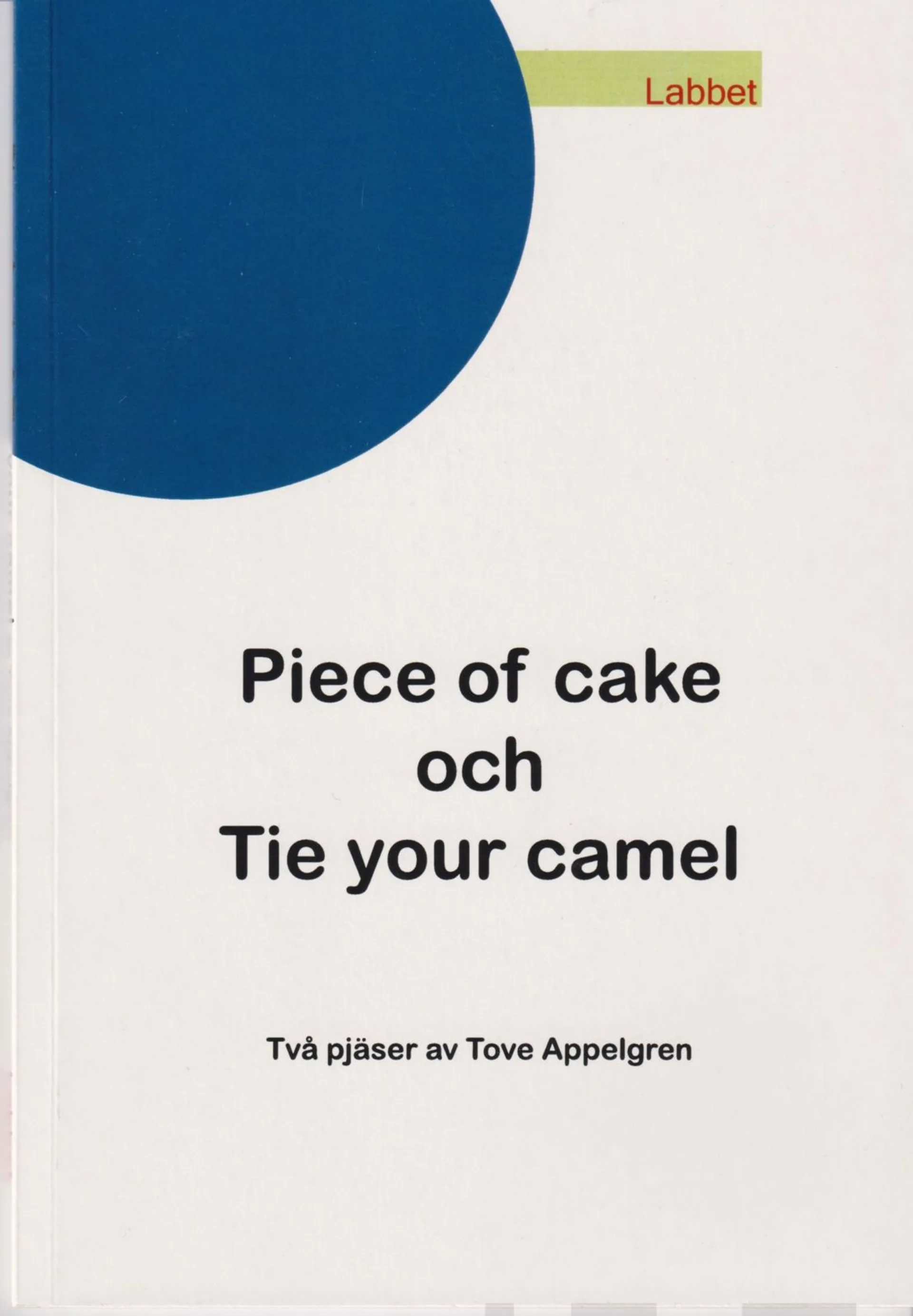 Appelgren, Piece of cake och Tie your camel - Två pjäser