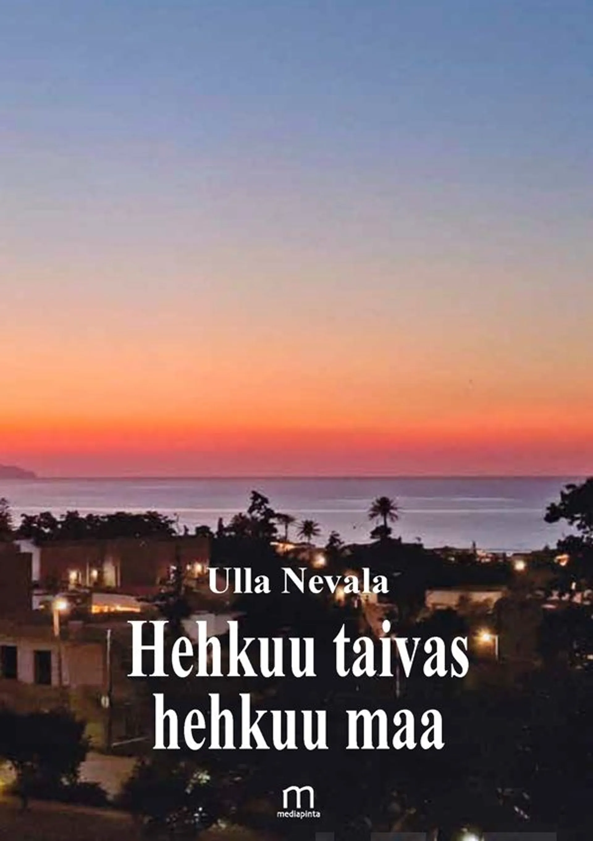 Nevala, Hehkuu taivas hehkuu maa