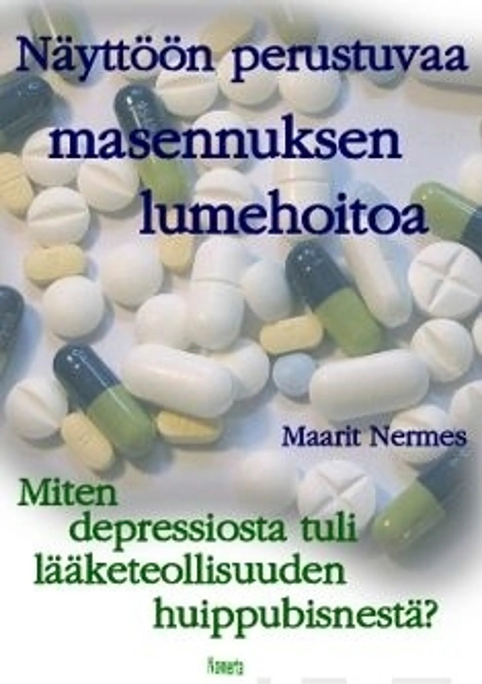 Nermes, Näyttöön perustuvaa masennuksen lumehoitoa - miten depressiosta tuli lääketeollisuuden huippubisnestä?