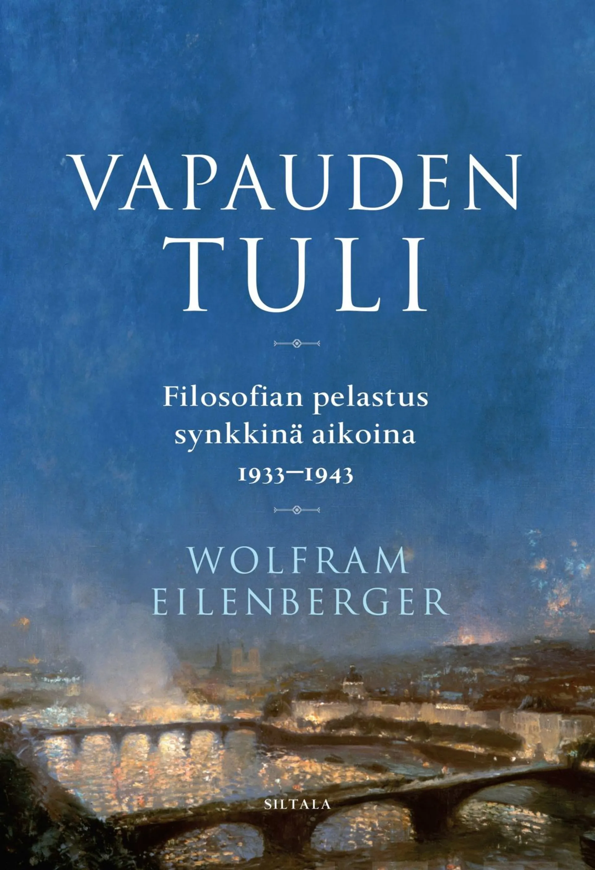 Eilenberger, Vapauden tuli - Filosofian pelastus synkkinä aikoina 1933-1943