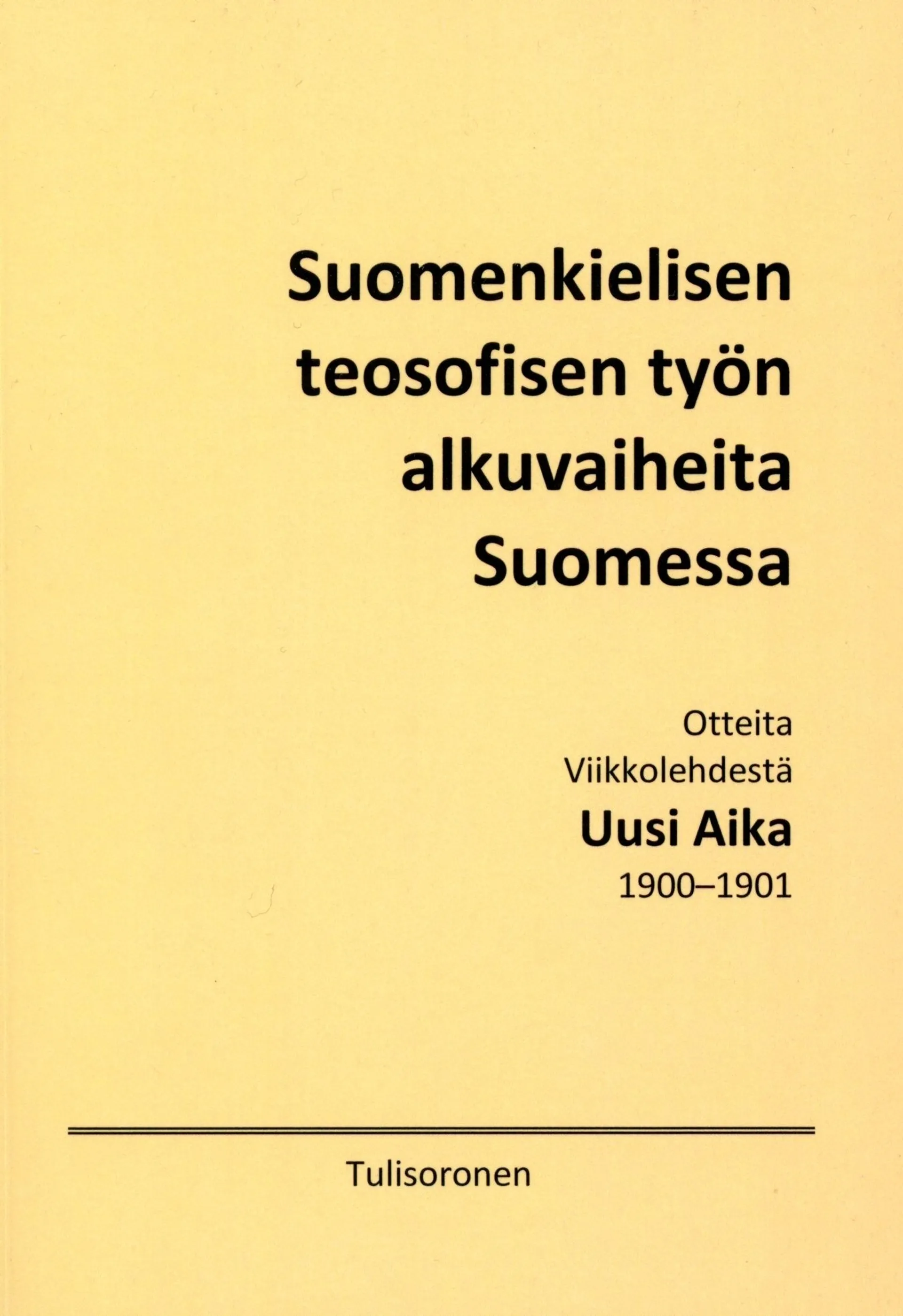 Kesävuori Jaakko/Kokoaja/Kirjoittaja, Suomenkielisen teosofisen työn alkuvaiheita Suomessa - Otteita viikkolehdestä Uusi Aika 1900-1901