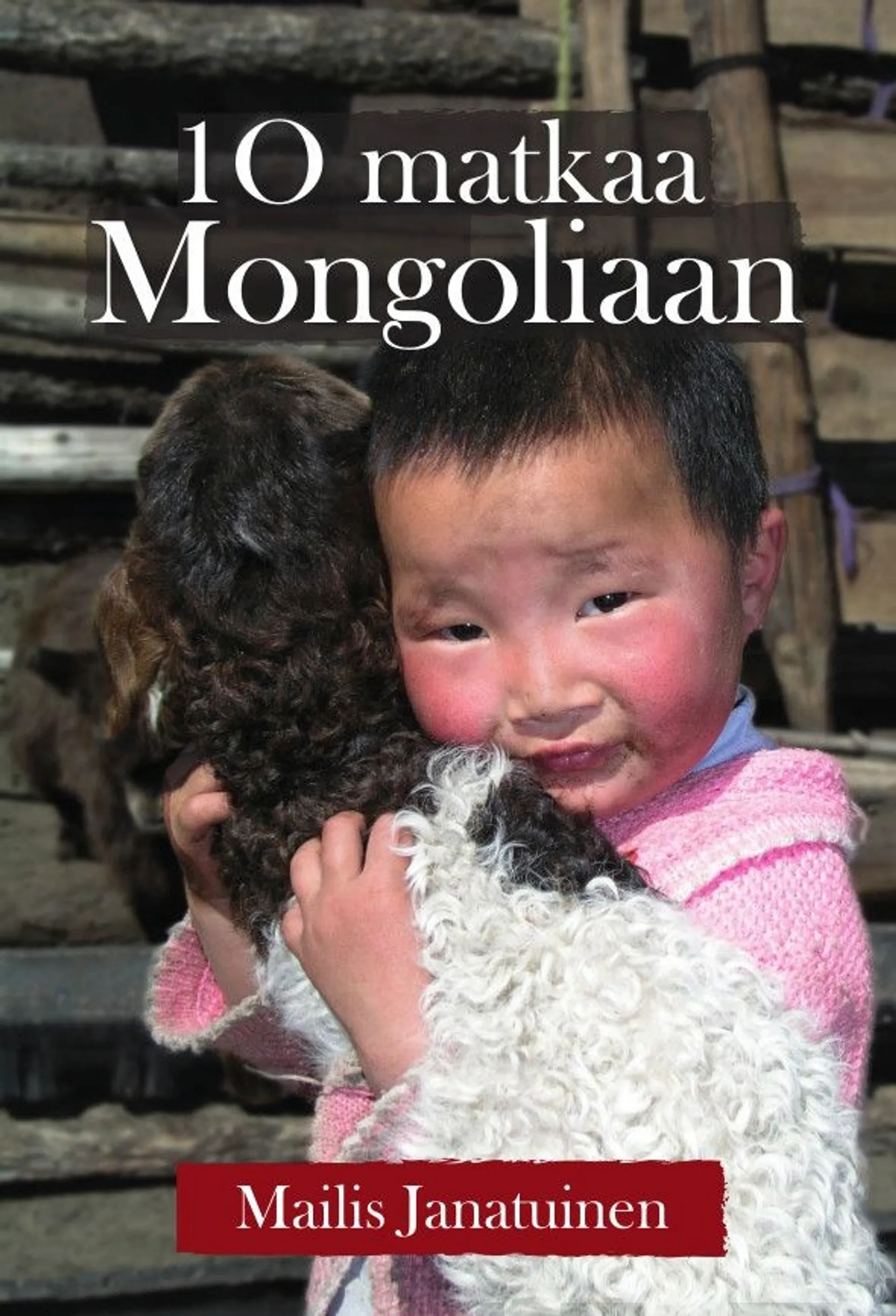 Janatuinen, 10 matkaa Mongoliaan