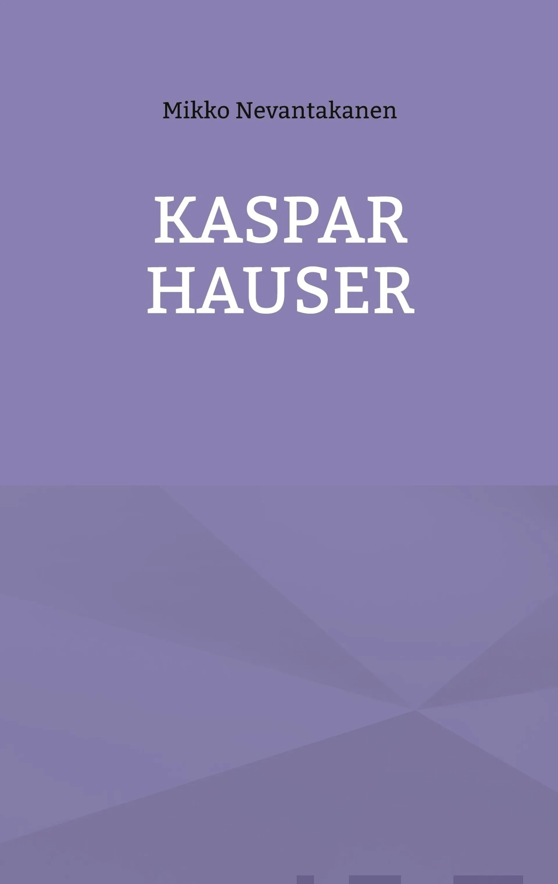 Nevantakanen, Kaspar Hauser