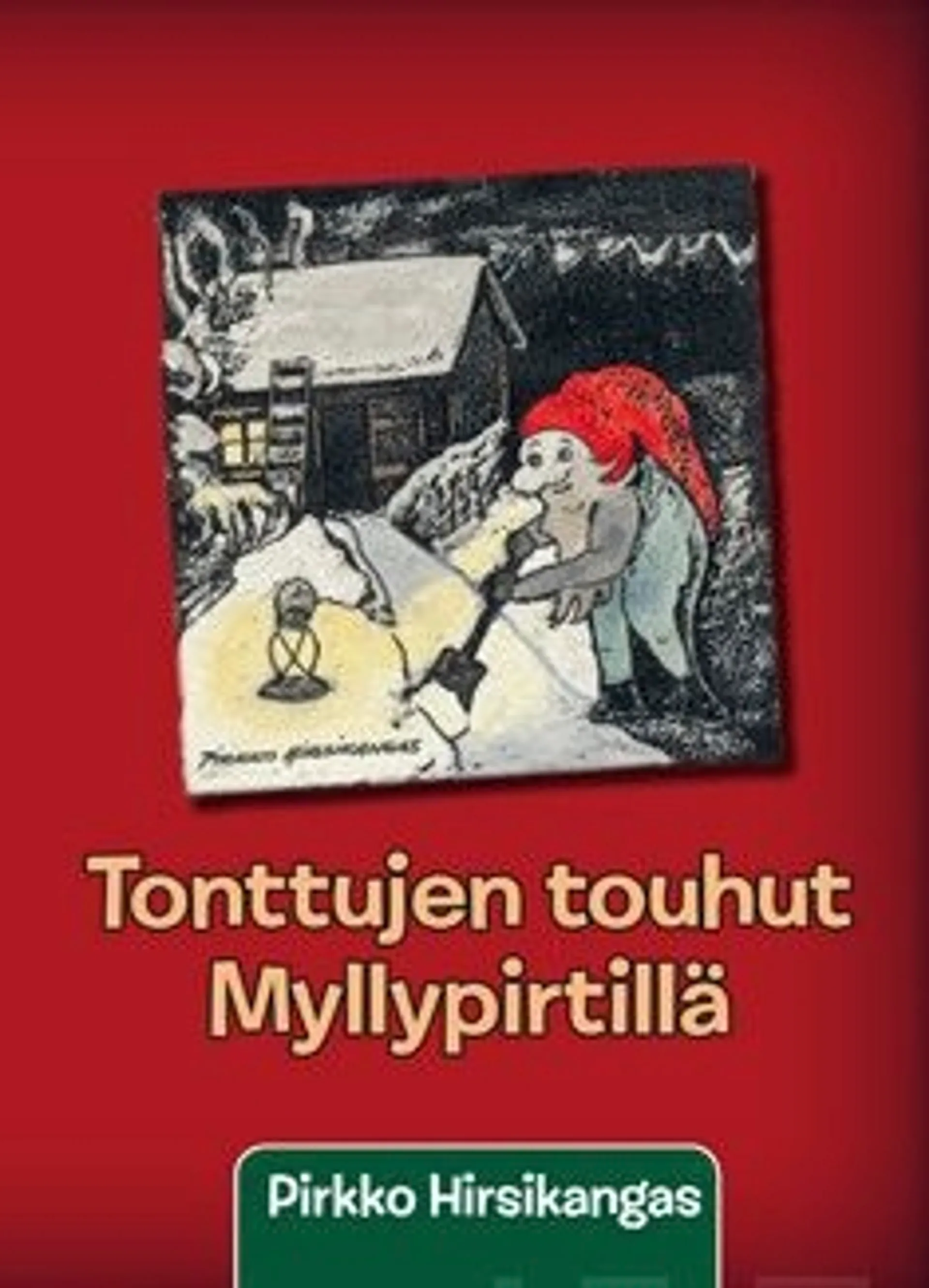 Hirsikangas, Tonttujen touhut Myllypirtillä