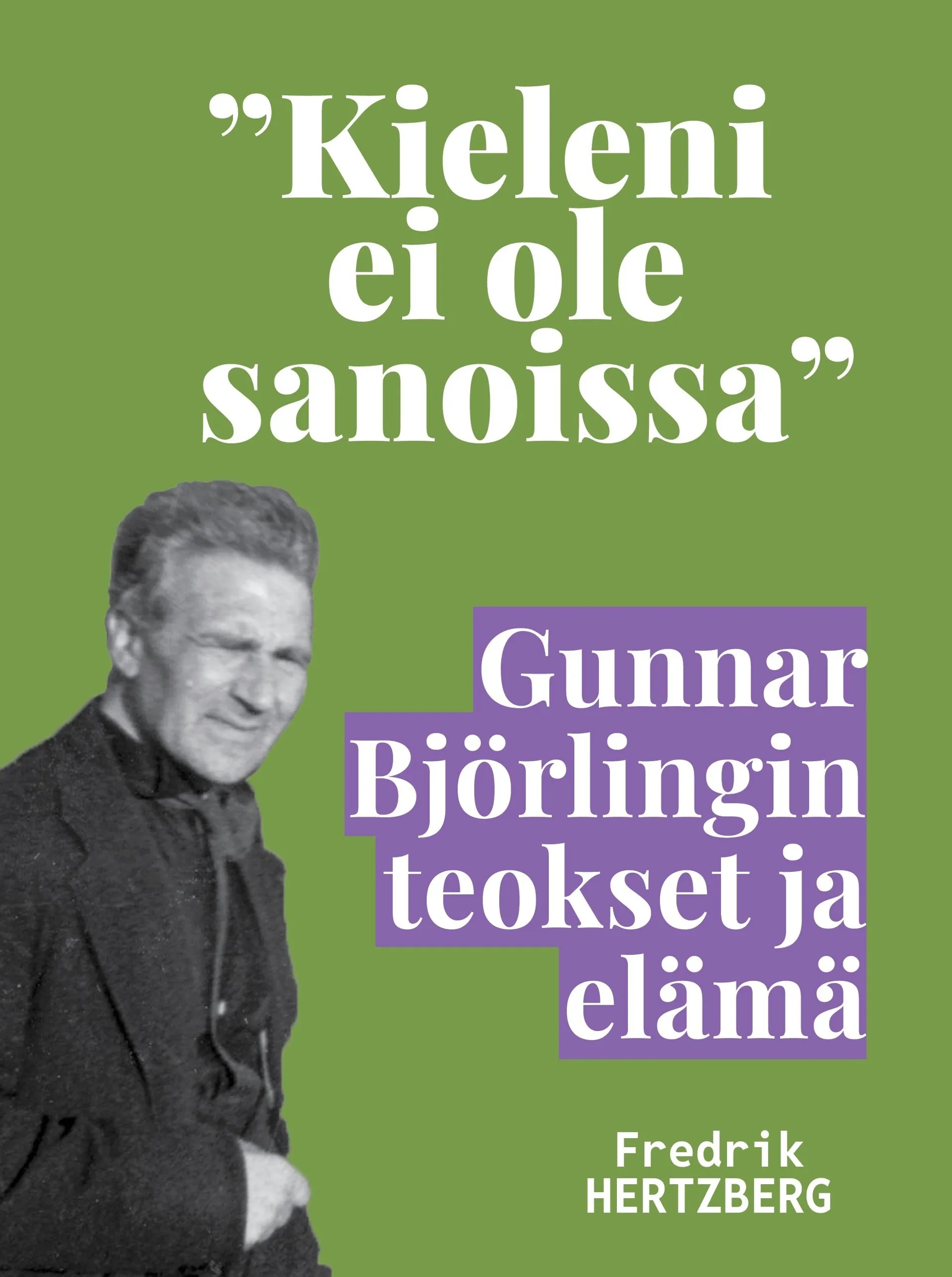 Hertzberg, "Kieleni ei ole sanoissa" - Gunnar Björlingin teokset ja elämä