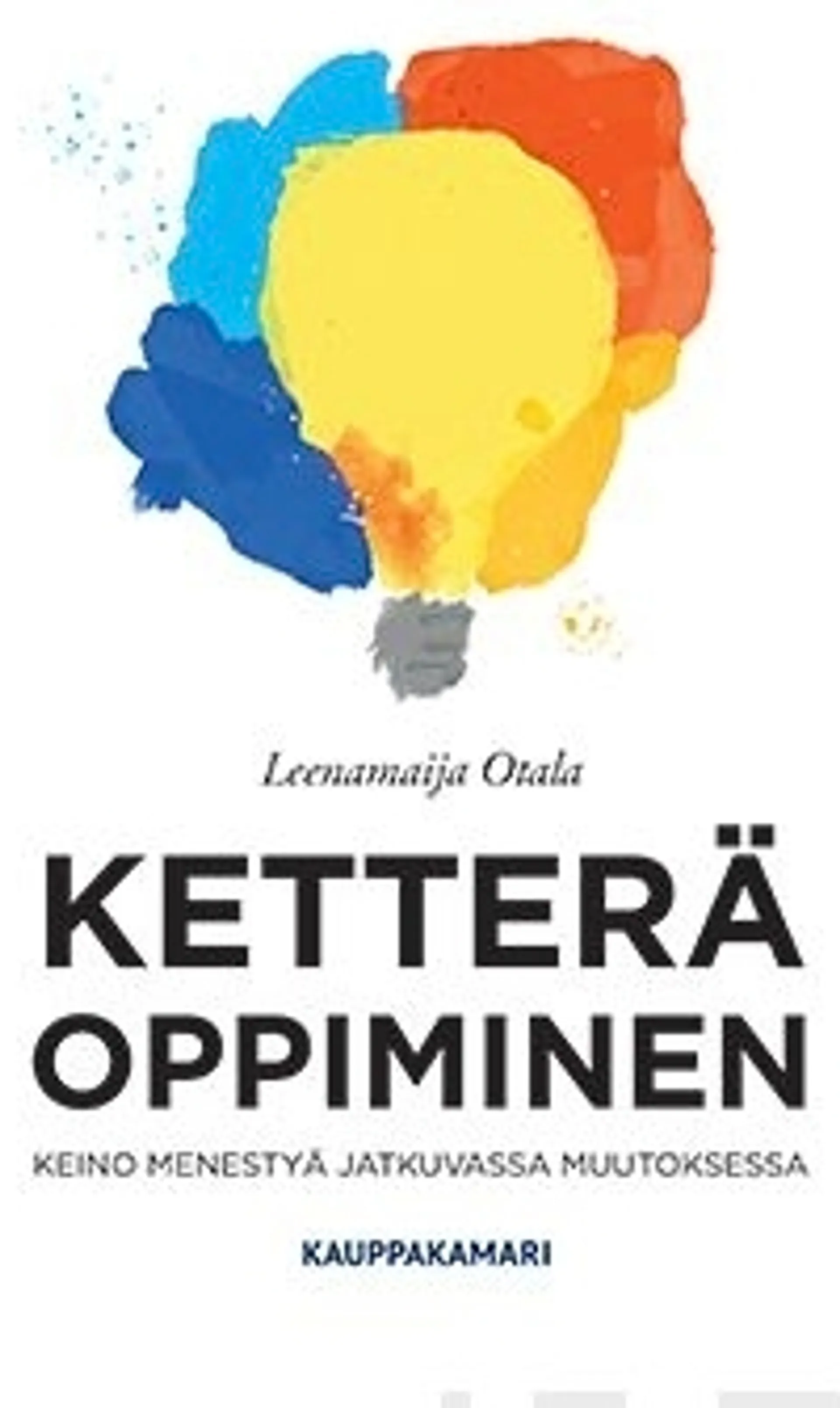 Otala, Ketterä oppiminen - Keino menestyä jatkuvassa muutoksessa