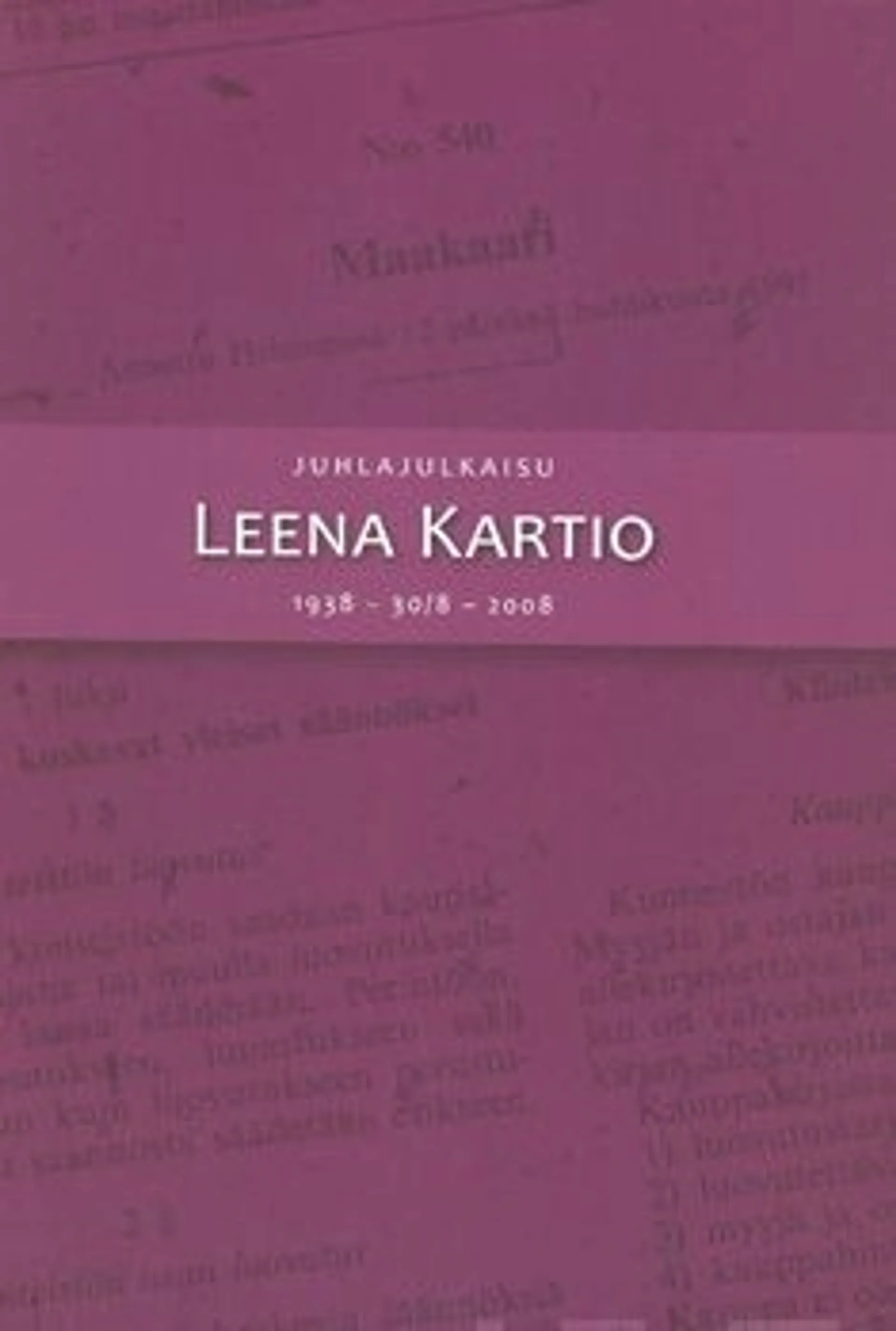 Juhlajulkaisu Leena Kartio 1938 - 30/8 - 2008