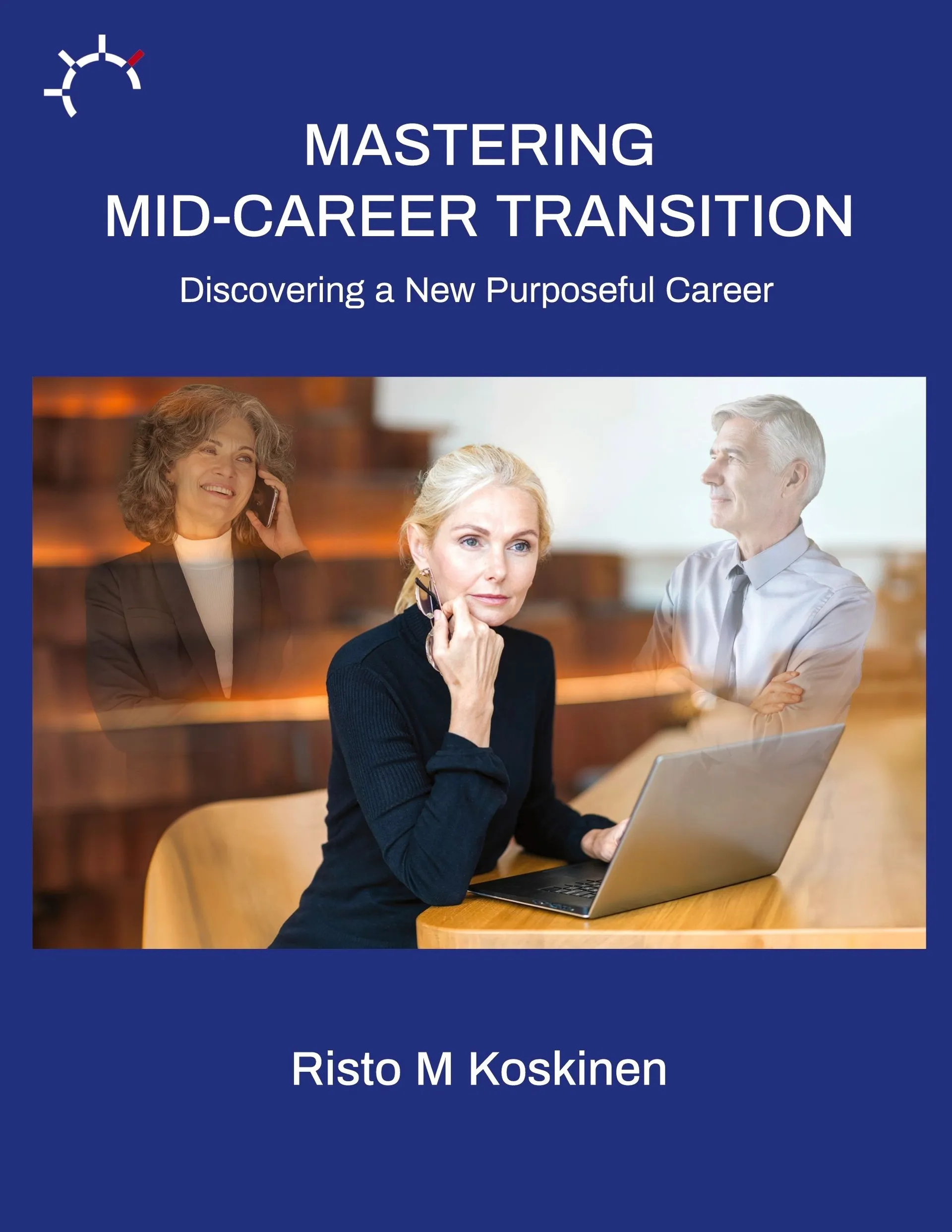 Koskinen, Mastering mid-career transition - Discovering a New Purposeful Career