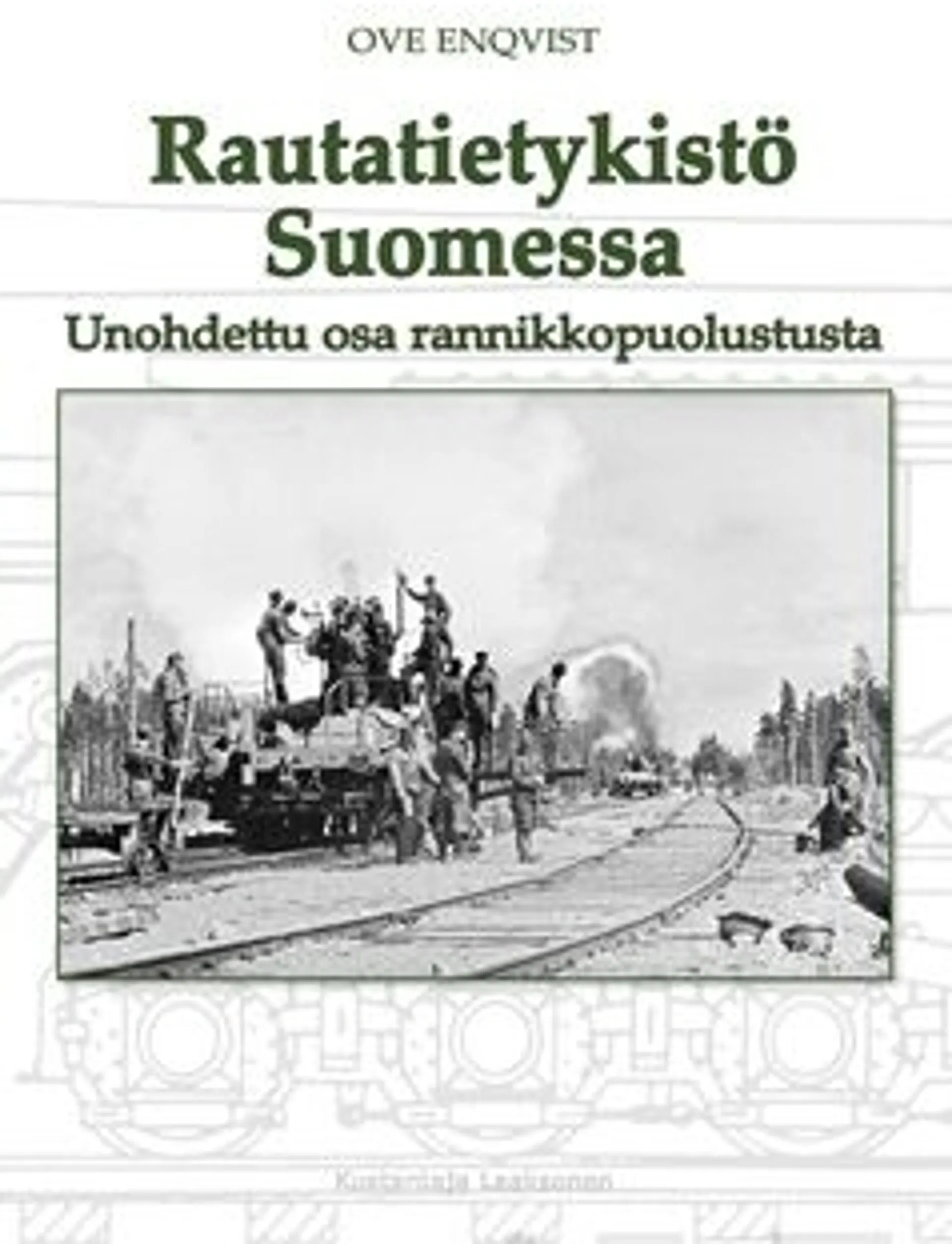 Enqvist, Rautatietykistö Suomessa - Unohdettu osa rannikkopuolustusta