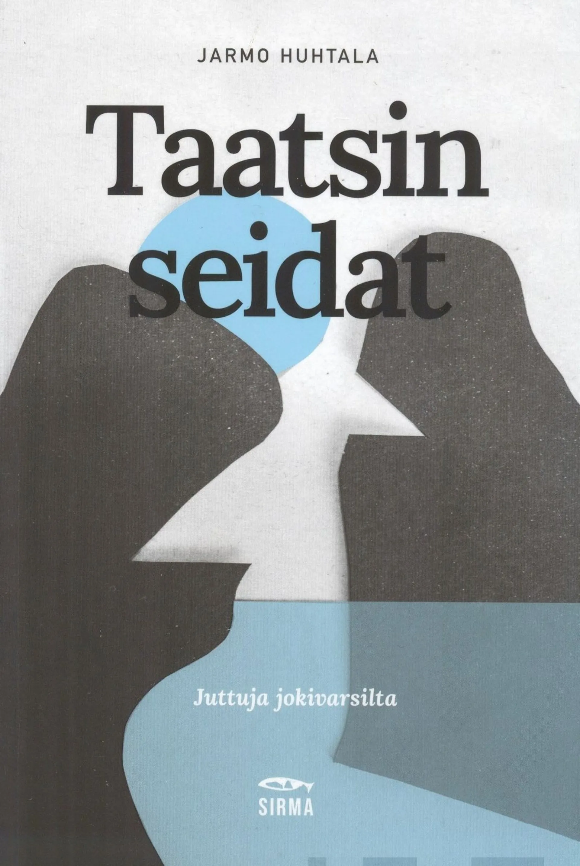 Huhtala, Taatsin seidat - Juttuja jokivarsilta