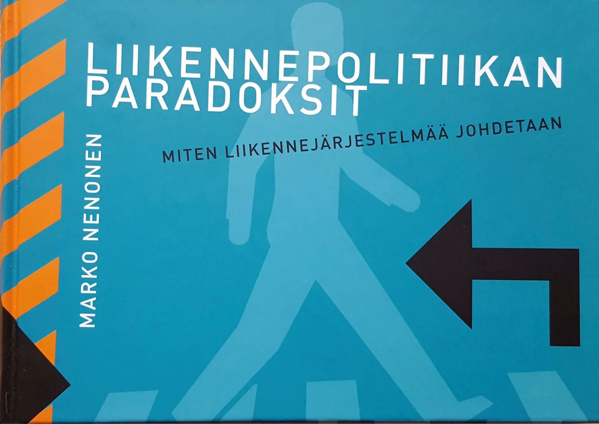 Nenonen, Liikennepolitiikan paradoksit - Miten liikennejärjestelmää johdetaan