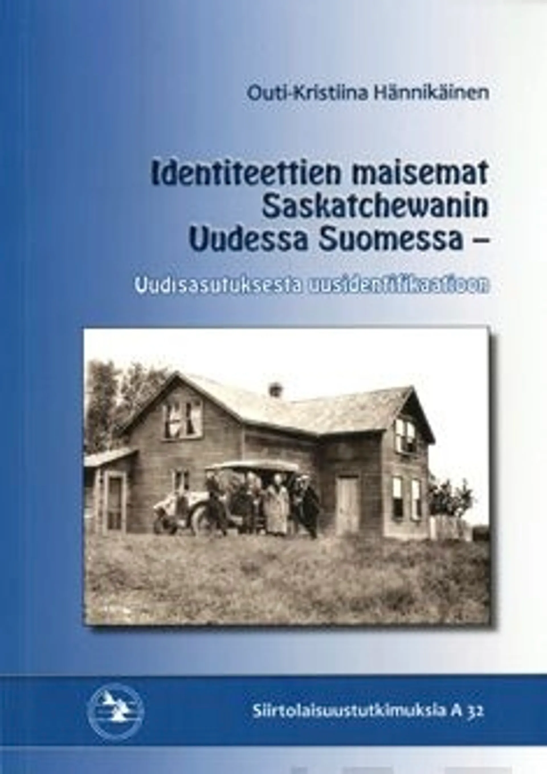 Hännikäinen, Identiteettien maisemat Saskatchewanin Uudessa Suomessa - uudisasutuksesta uusidentifikaatioon