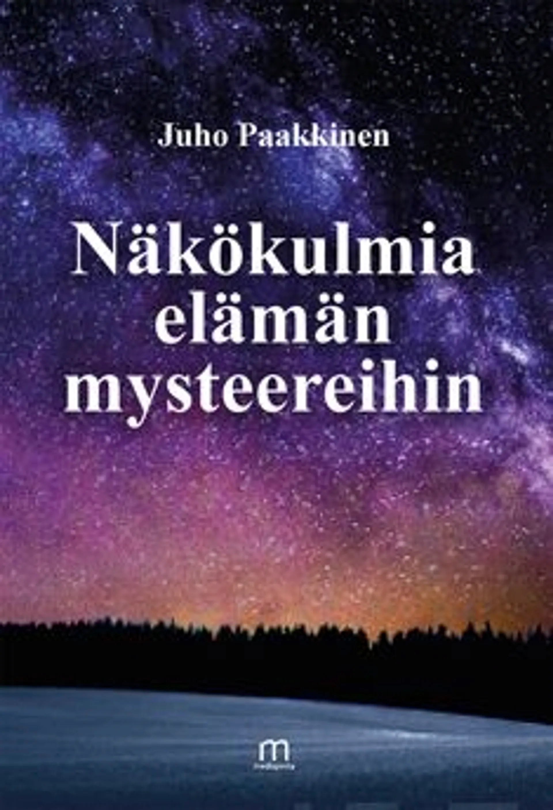 Paakkinen Juho, Näkökulmia elämän mysteereihin