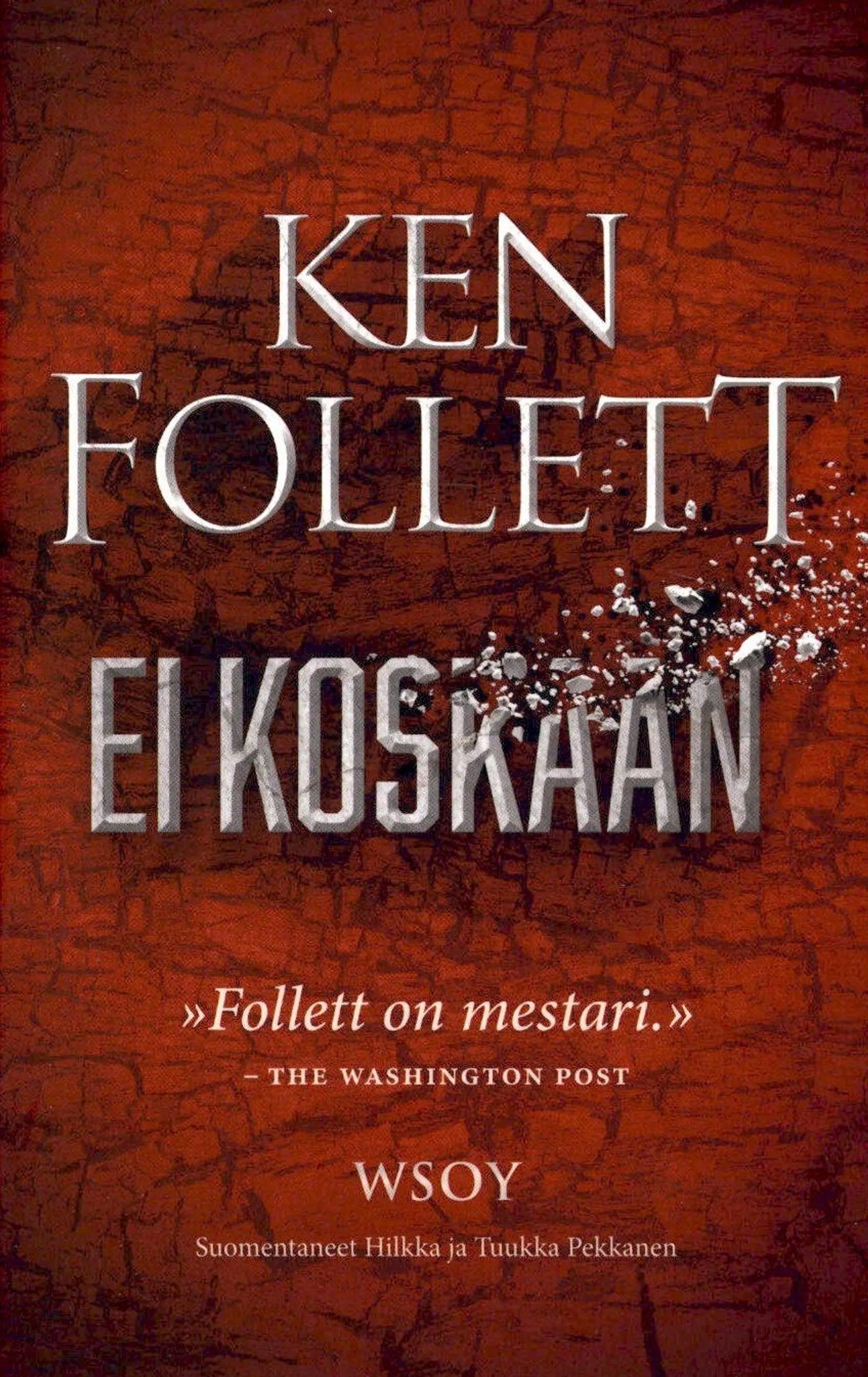 Follett, Ei koskaan