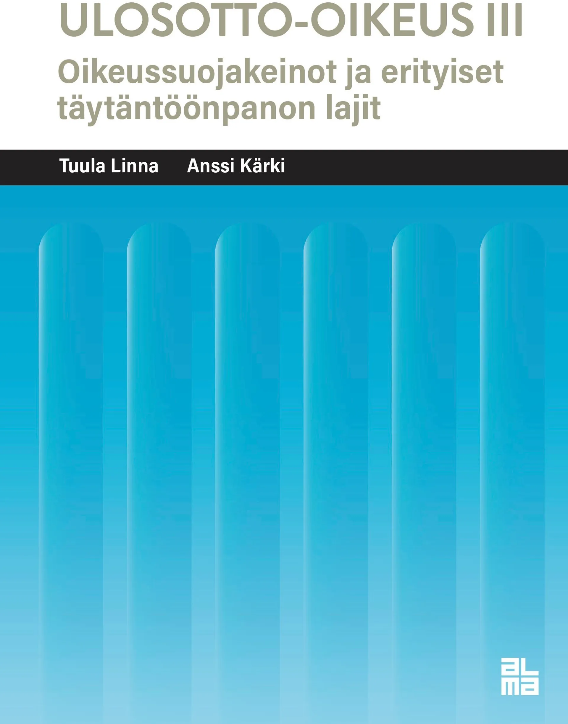 Linna, Ulosotto-oikeus III - Oikeussuojakeinot ja erityiset täytäntöönpanon lajit