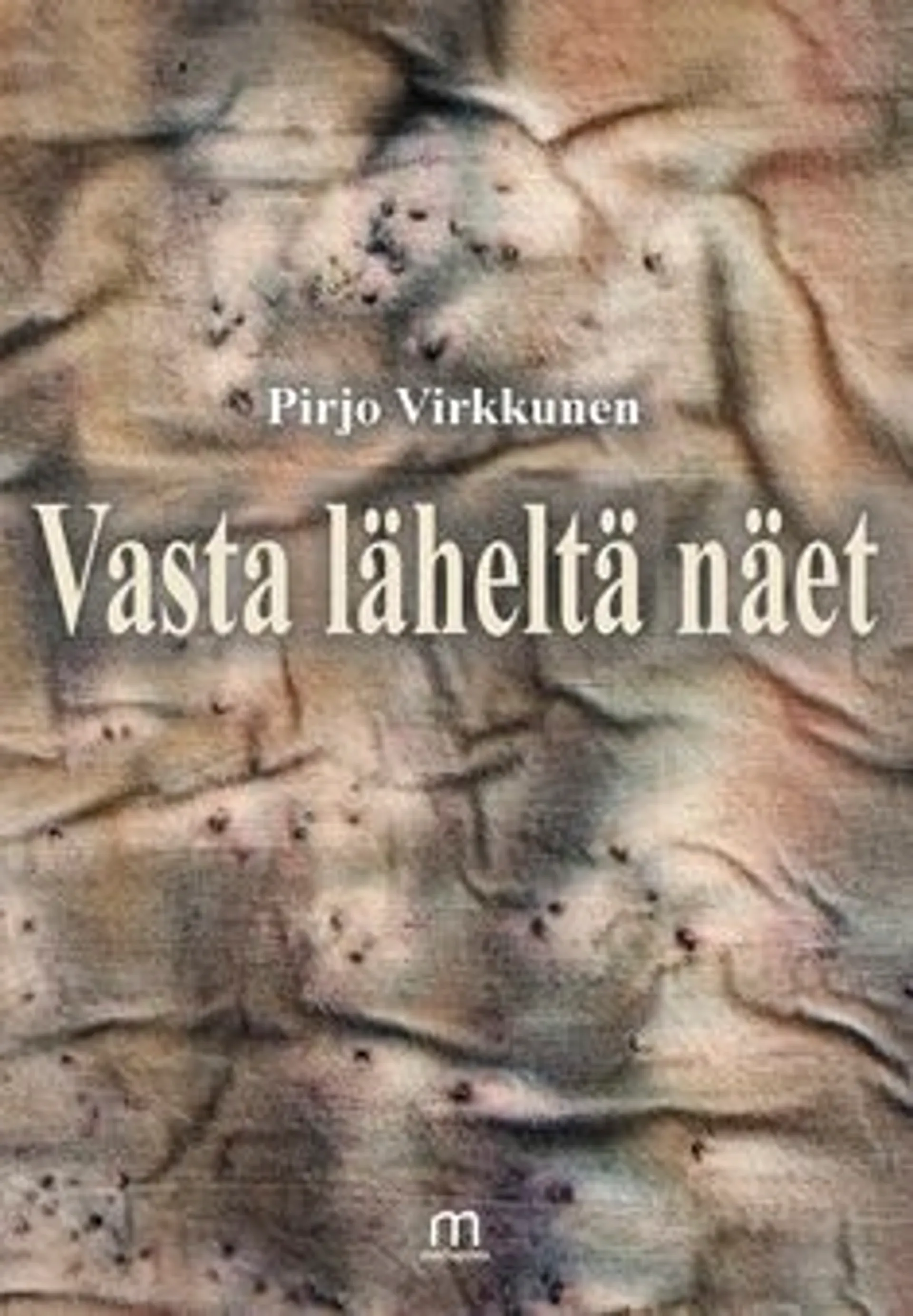 Virkkunen, Vasta läheltä näet