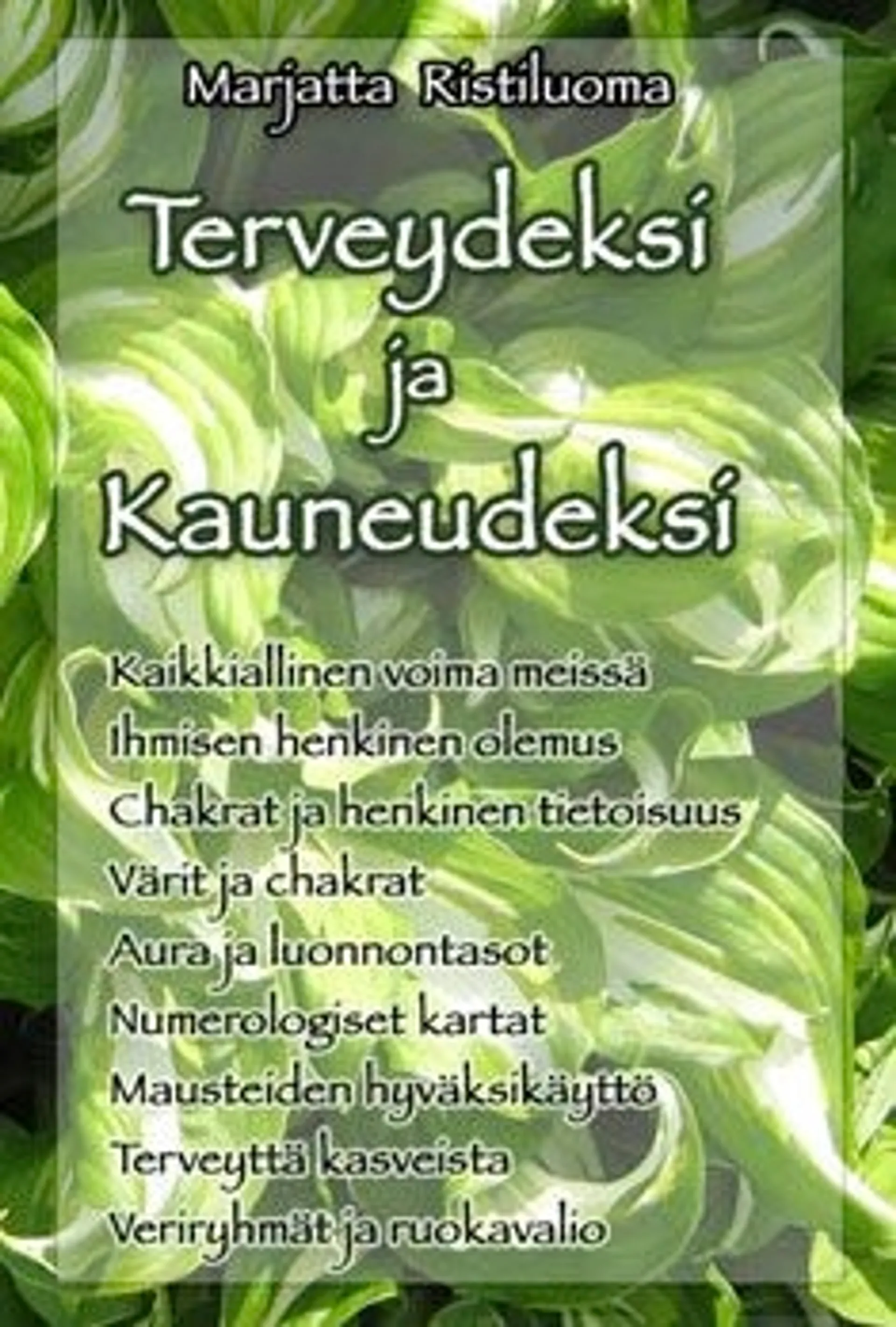 Ristiluoma, Terveydeksi ja kauneudeksi