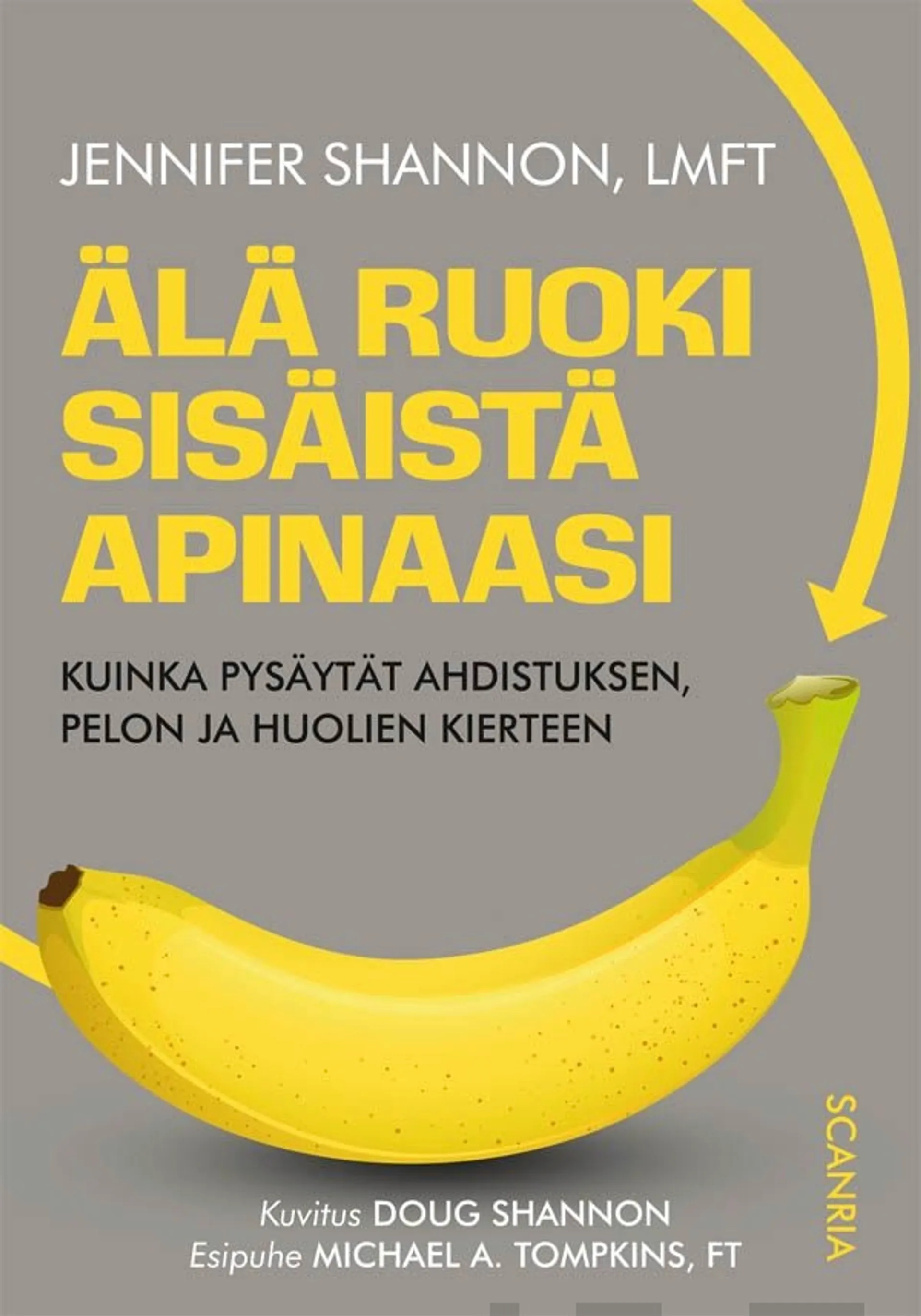 Shannon, Älä ruoki sisäistä apinaasi - Kuinka pysäytät ahdistuksen, pelon ja huolien kierteen