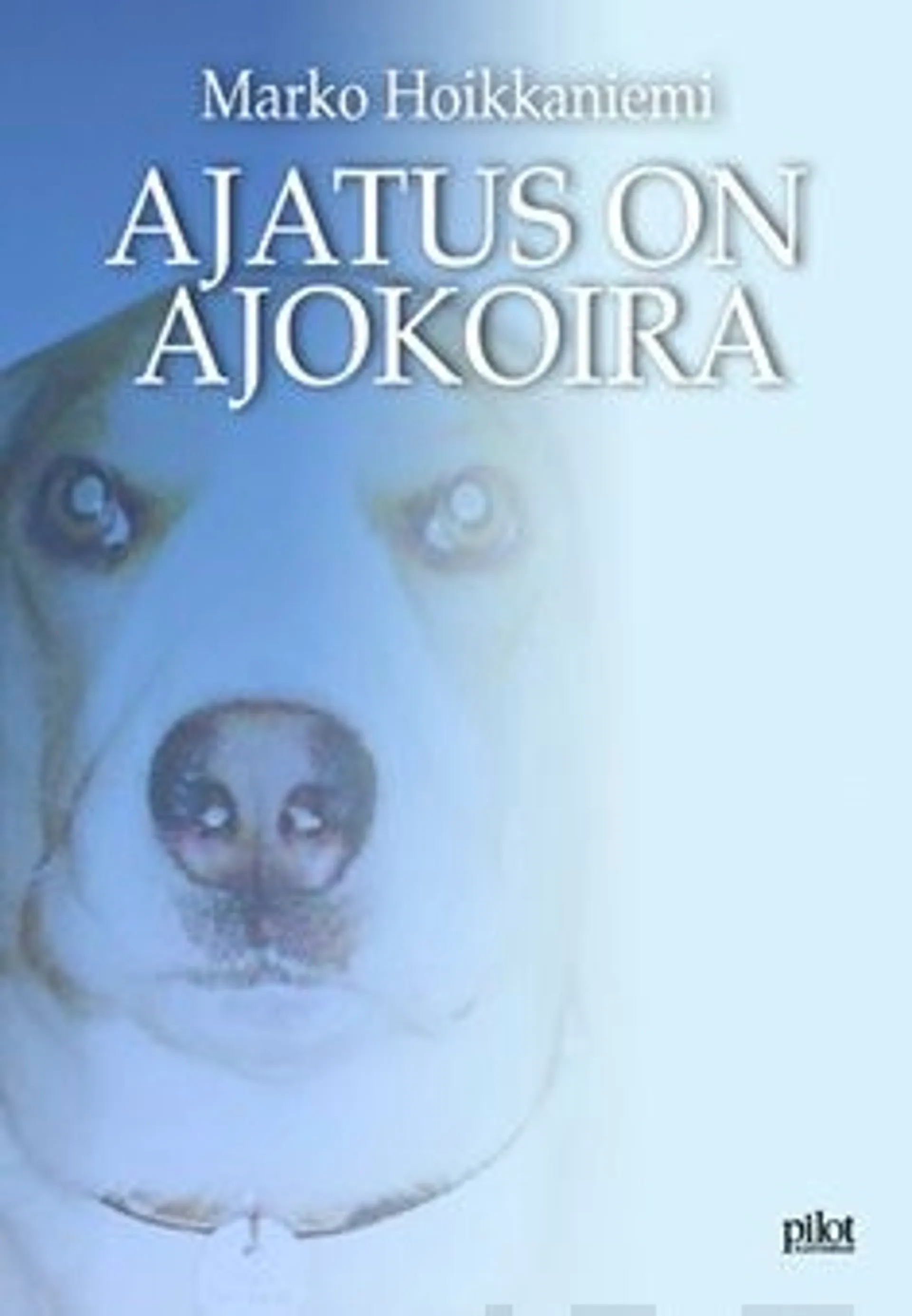 Hoikkaniemi, Ajatus on ajokoira - runokokoelma