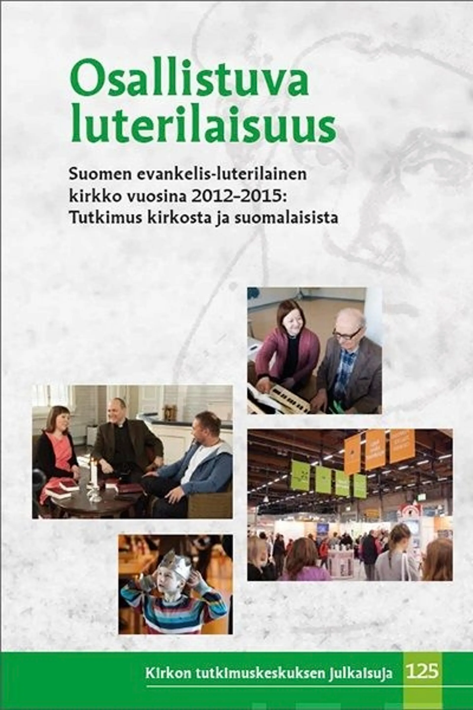 Ketola, Osallistuva luterilaisuus - Suomen evankelis-luterilainen kirkko vuosina 2012-2015 : tutkimus kirkosta ja suomalaisista