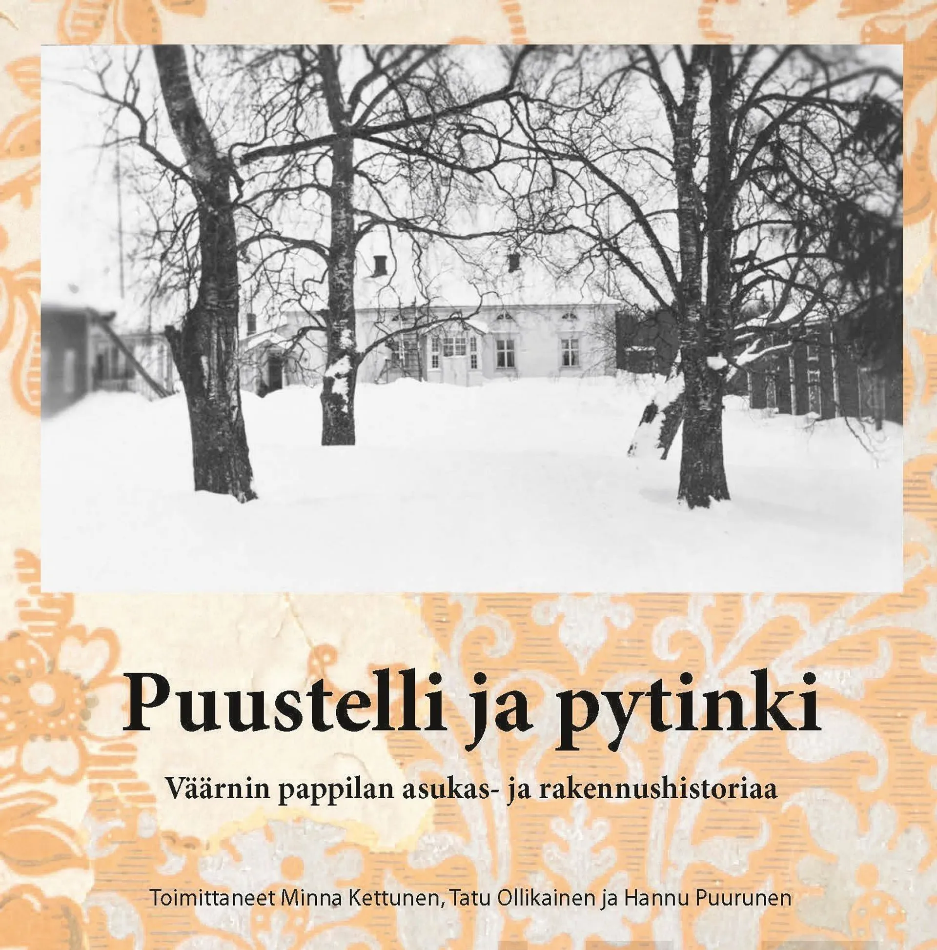 Puustelli ja pytinki - Väärnin pappilan asukas- ja rakennushistoriaa