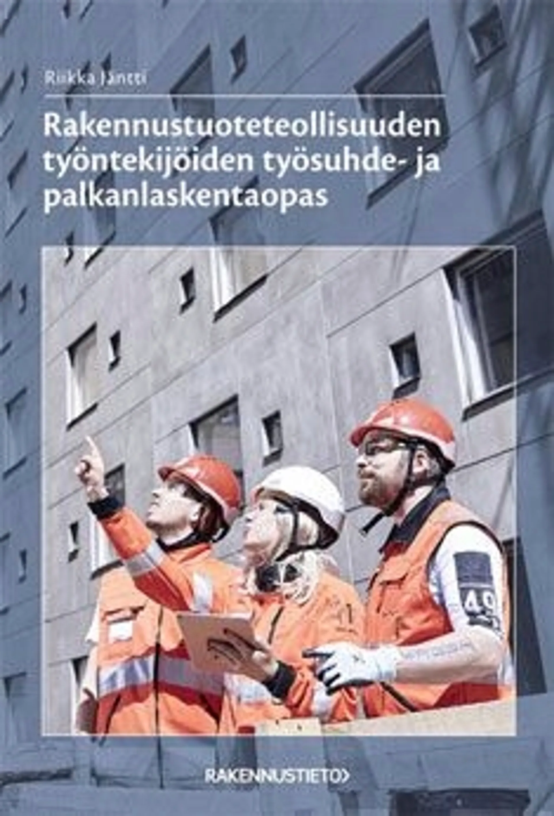 Jäntti, Rakennustuoteteollisuuden työntekijöiden työsuhde- ja palkanlaskentaopas