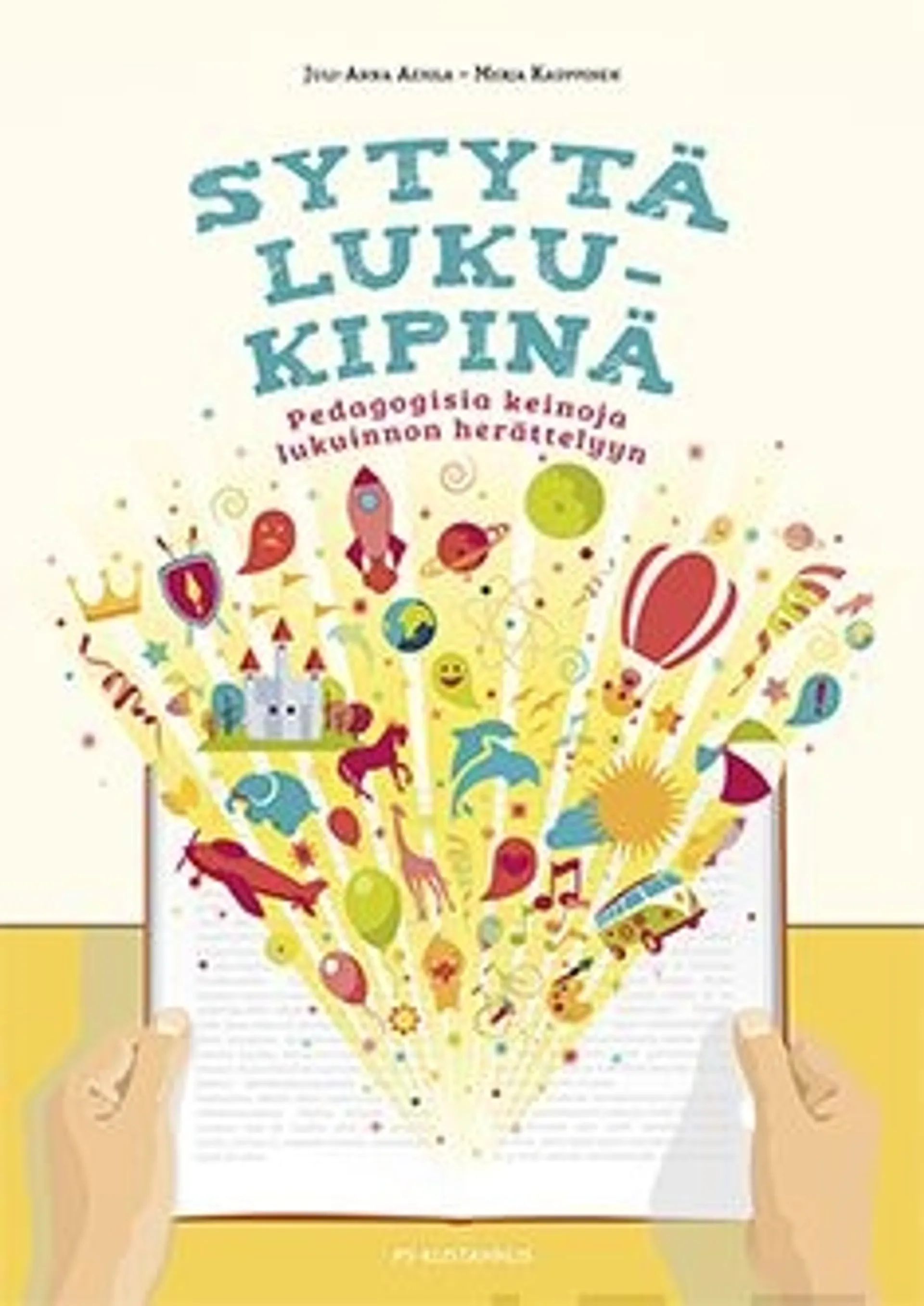 Aerila, Sytytä lukukipinä - Pedagogisia keinoja lukuinnon herättelyyn