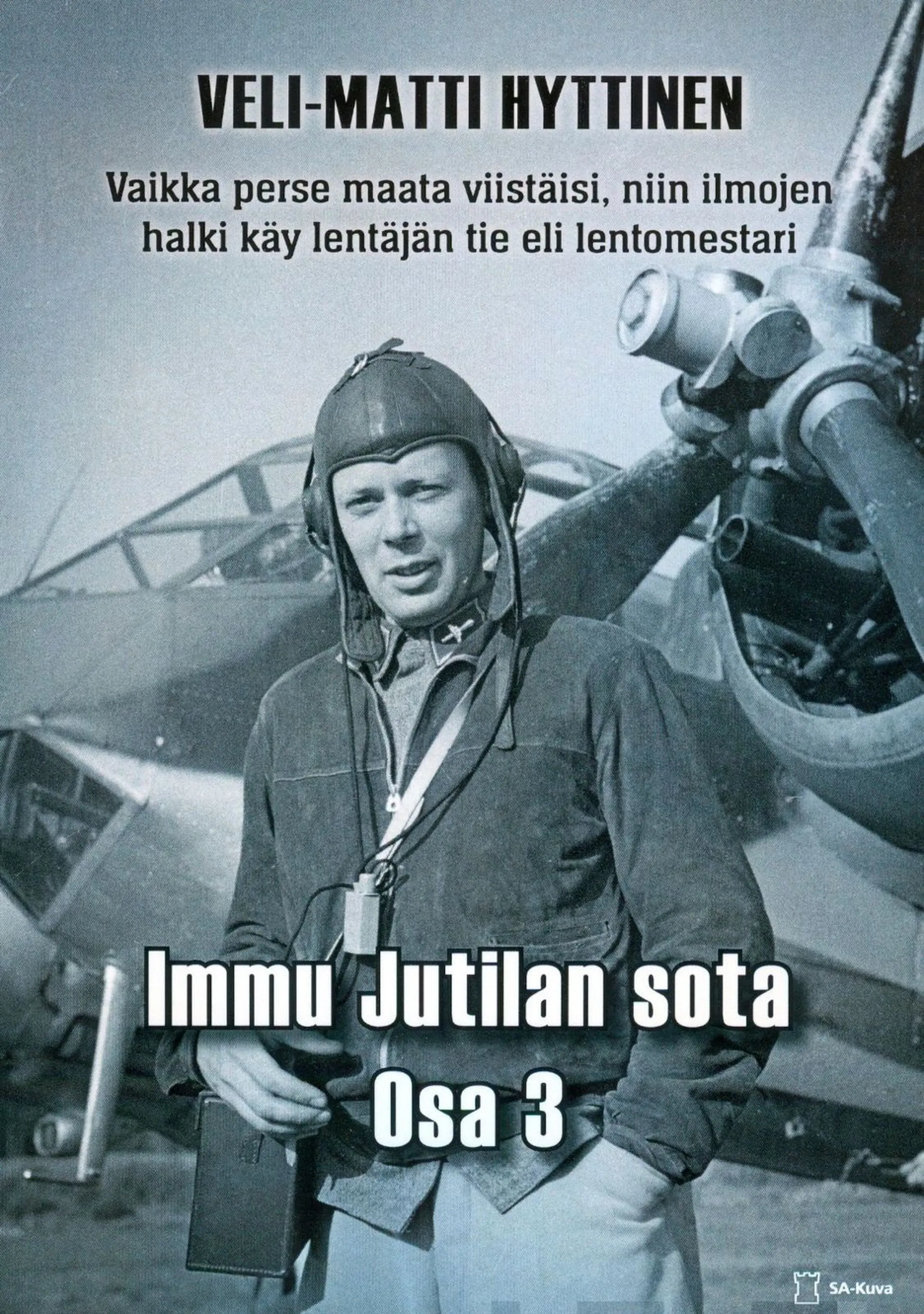 Hyttinen, Vaikka perse maata viistäisi, niin ilmojen halki käy lentäjän tie, eli lentomestari Immu Jutilan sota, osa 3 - Romaani