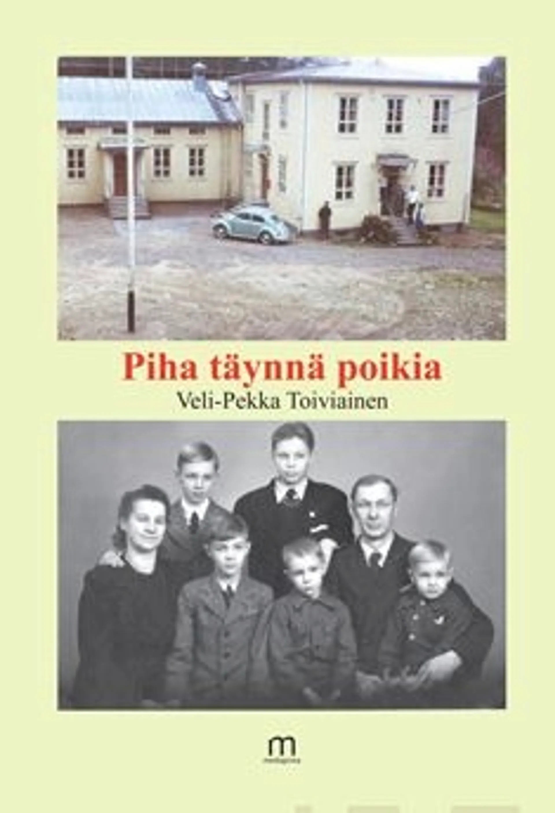 Toiviainen, Piha täynnä poikia - Karjalaisperheen sodanjälkeiset vuodet 1948-1955