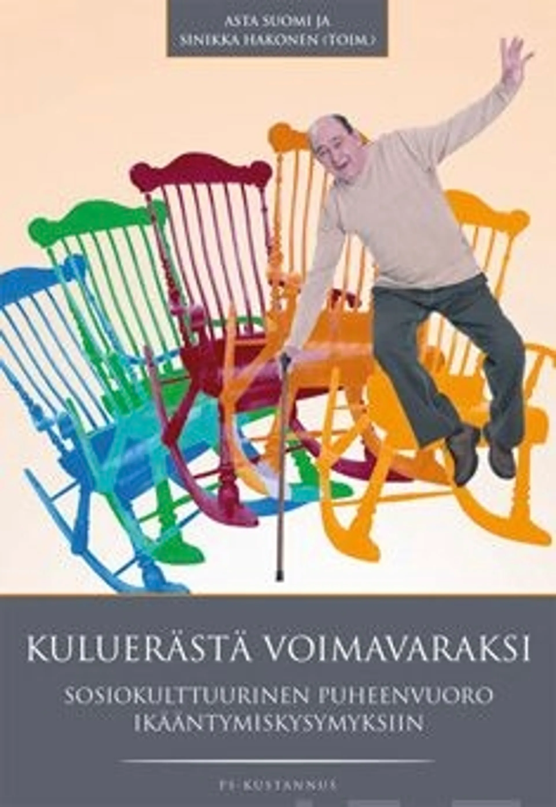 Kuluerästä voimavaraksi - sosiokulttuurinen puheenvuoro ikääntymiskysymyksiin