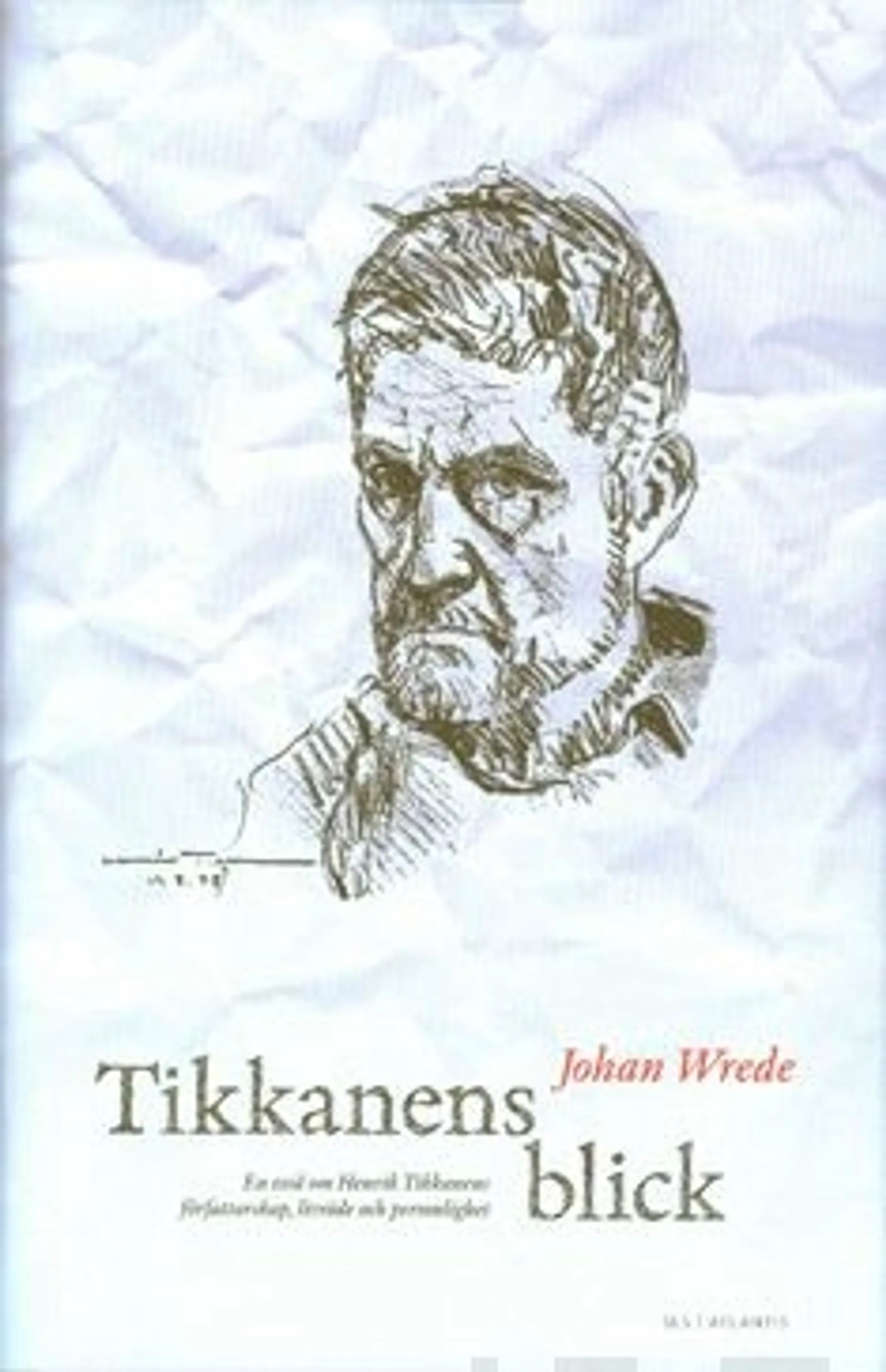 Wrede, Tikkanens blick - en essä om Henrik Tikkanens författarskap, livsöde och personlighet