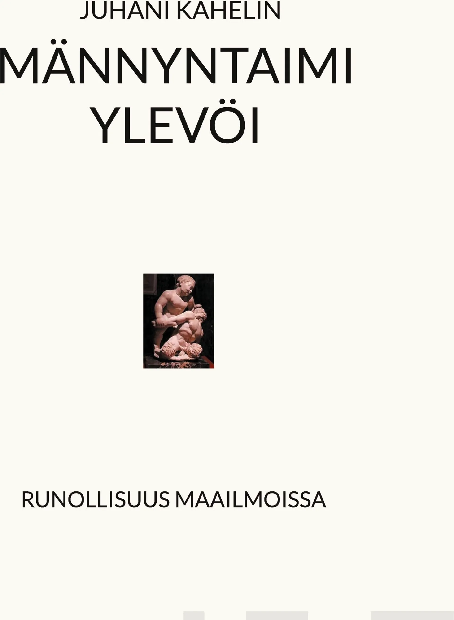 Kahelin, Männyntaimi ylevöi - Runollisuus maailmoissa