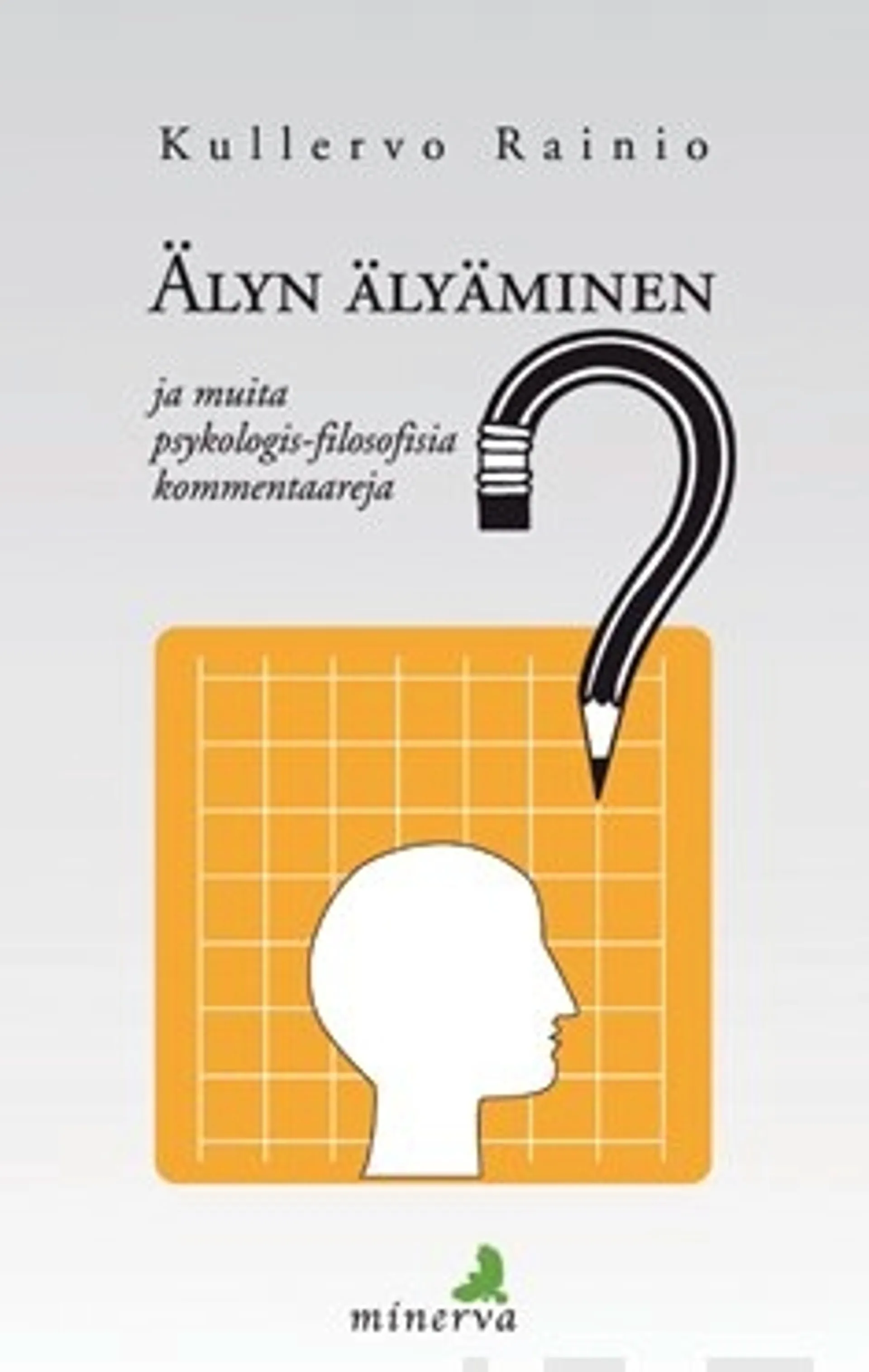 Älyn älyäminen ja muita psykologis-filosofisia kommentaareja