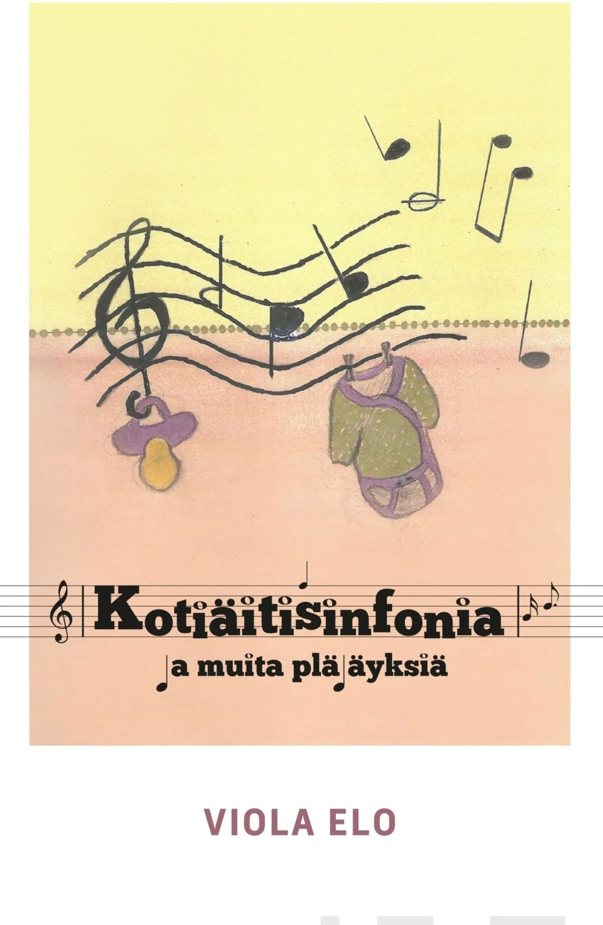 Elo, Kotiäitisinfonia ja muita pläjäyksiä