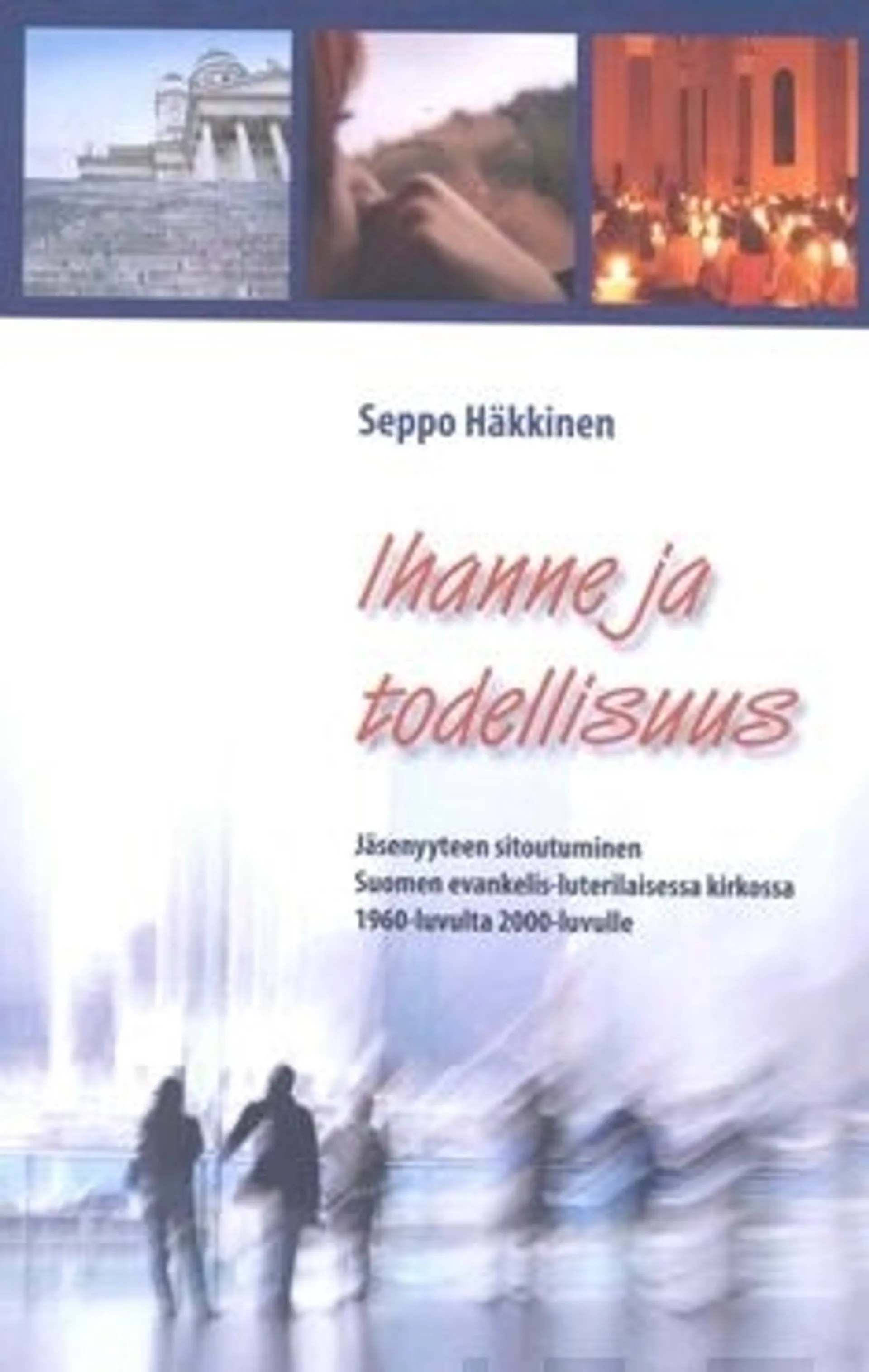 Häkkinen, Ihanne ja todellisuus - jäsenyyteen sitoutuminen Suomen evankelis-luterilaisessa kirkossa 1960-luvulta 2000-luvulle