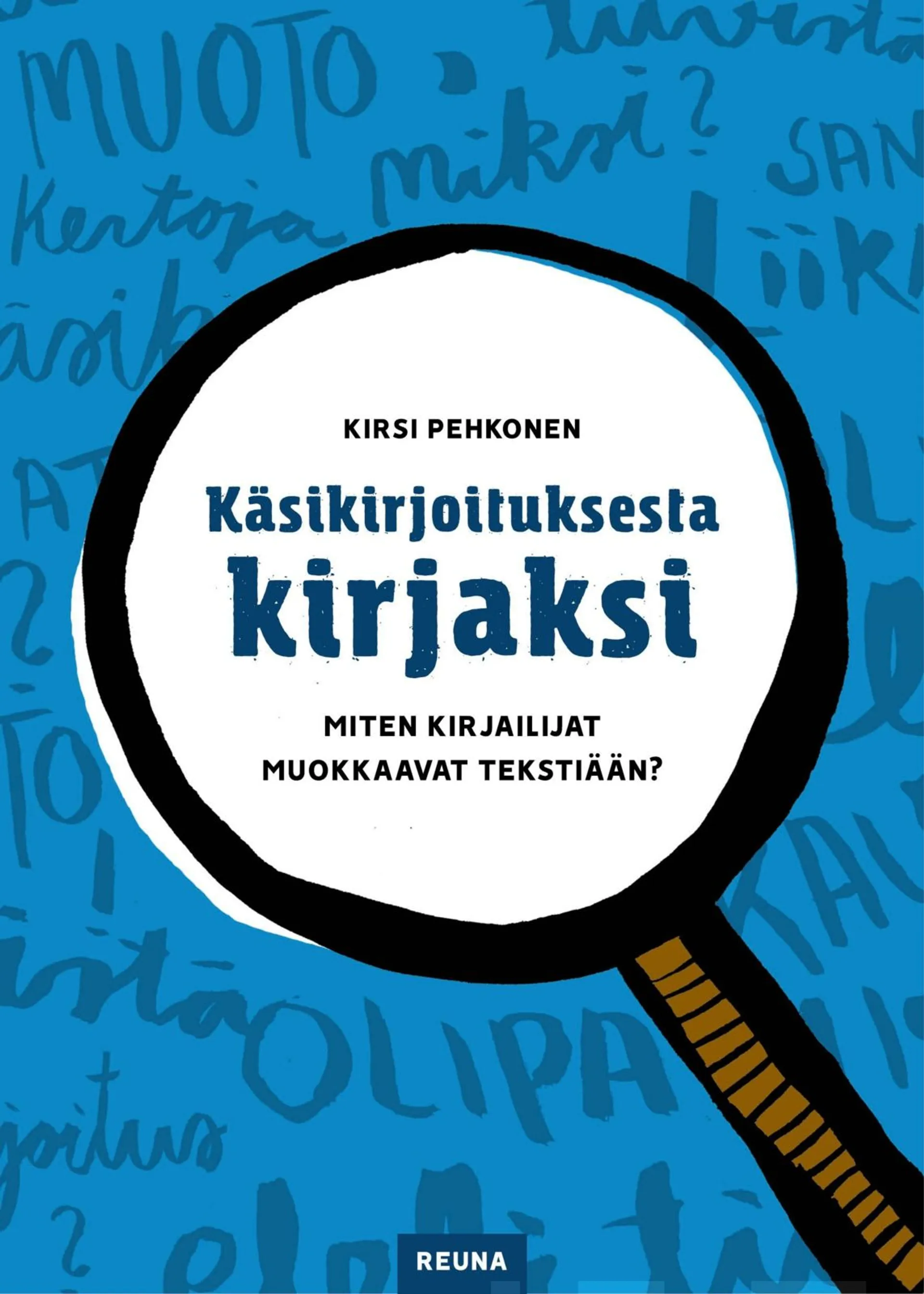 Pehkonen, Käsikirjoituksesta kirjaksi - Miten kirjailijat muokkaavat tekstiään?