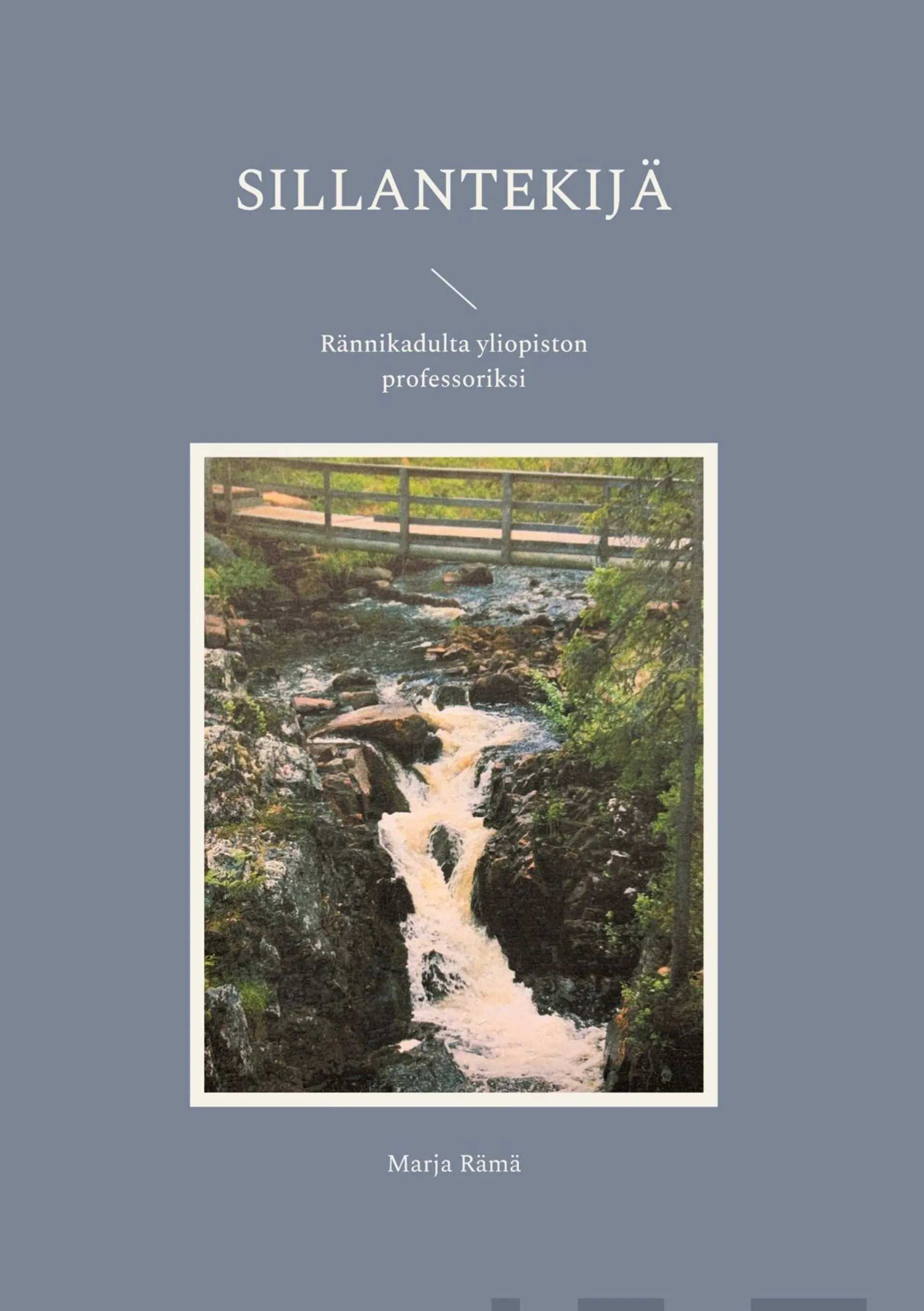 Rämä, Sillantekijä - Rännikadulta yliopiston professoriksi