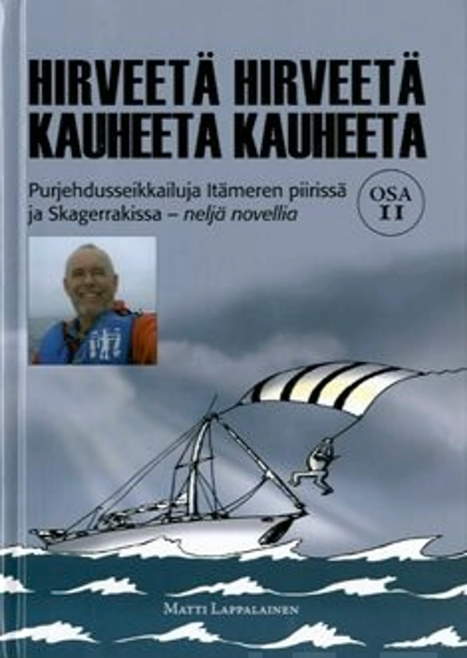 Lappalainen, Hirveetä hirveetä kauheeta kauheeta 2 - purjehdusseikkailuja Itämeren piirissä ja Skagerrakissa - neljä novellia