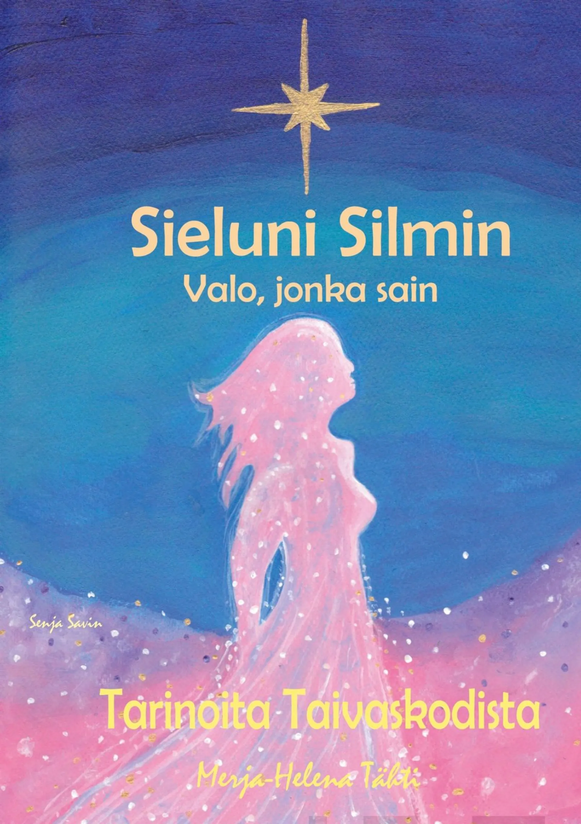 Tähti, Sieluni Silmin - Valo, jonka sain - Tarinoita Taivaskodista